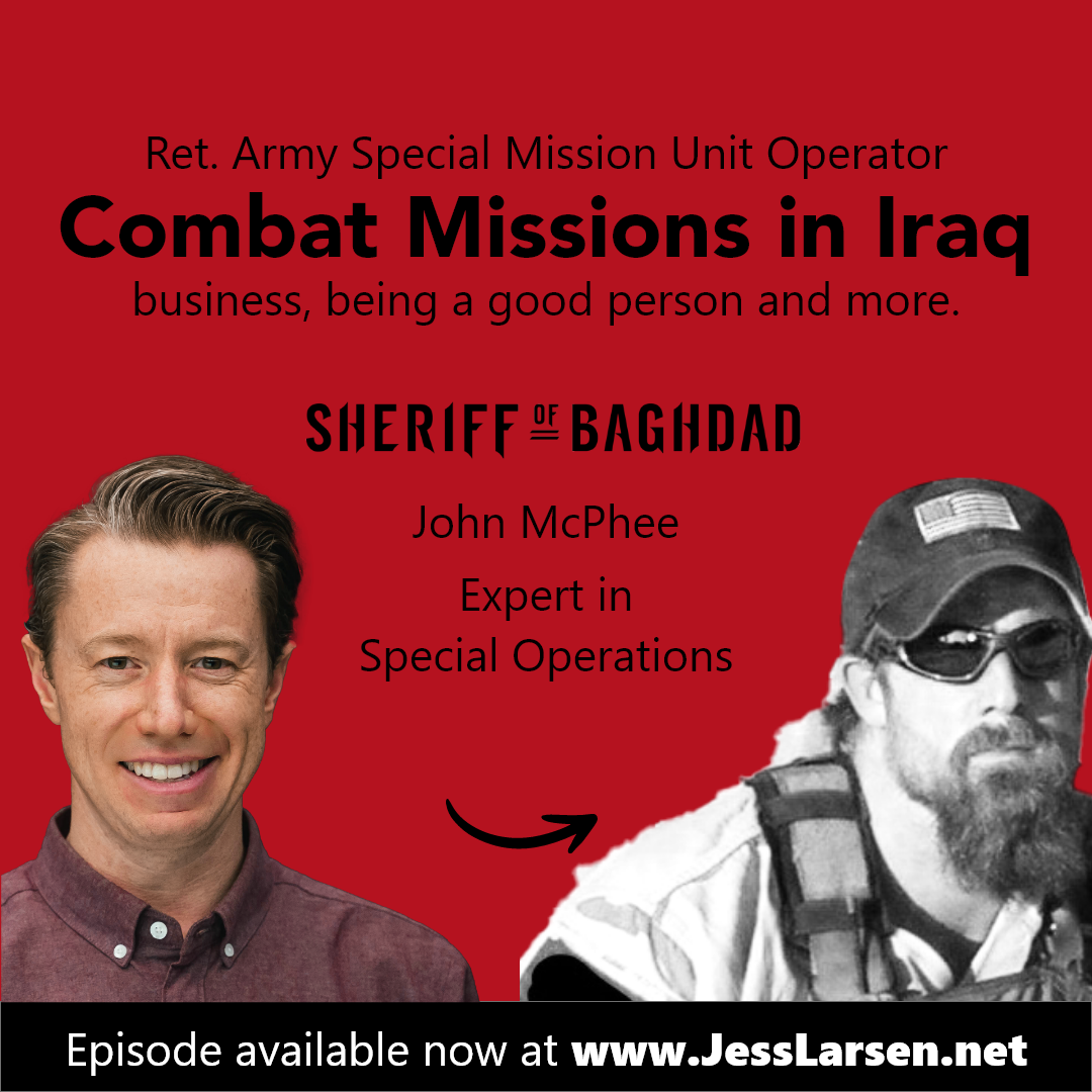 Ret. Army Special Mission Unit Operator Combat Missions in Iraq, business, being a good person and more.
