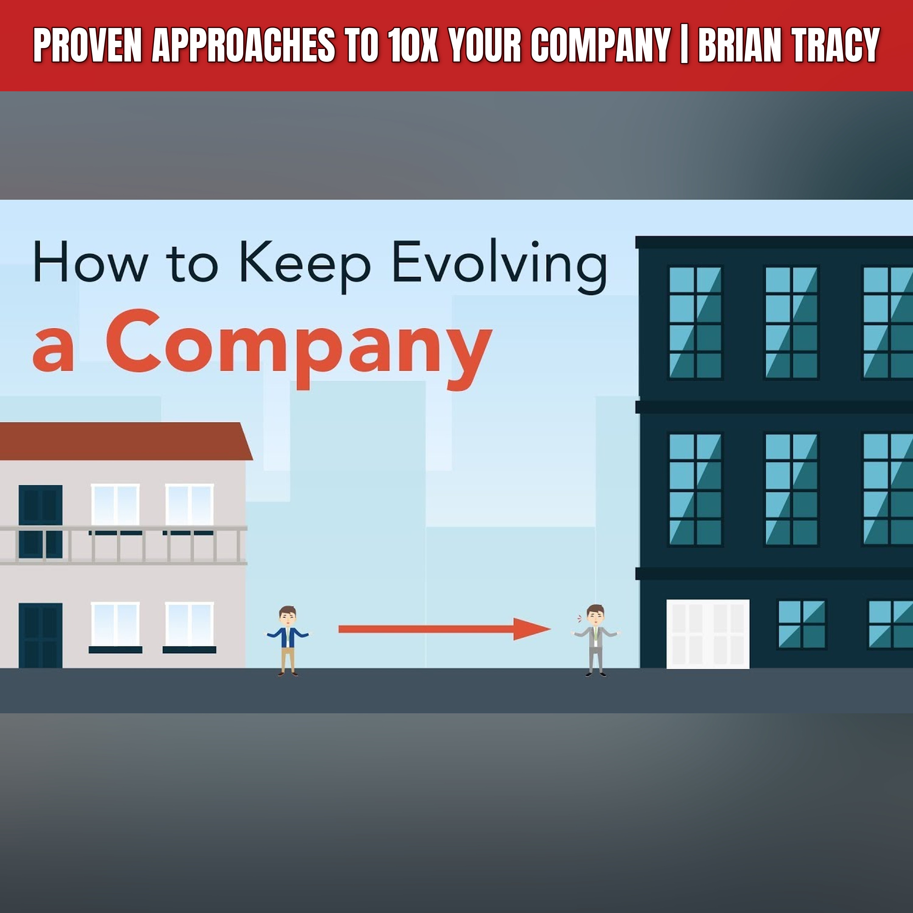 Proven Approaches to 10x Your Company | Brian Tracy
