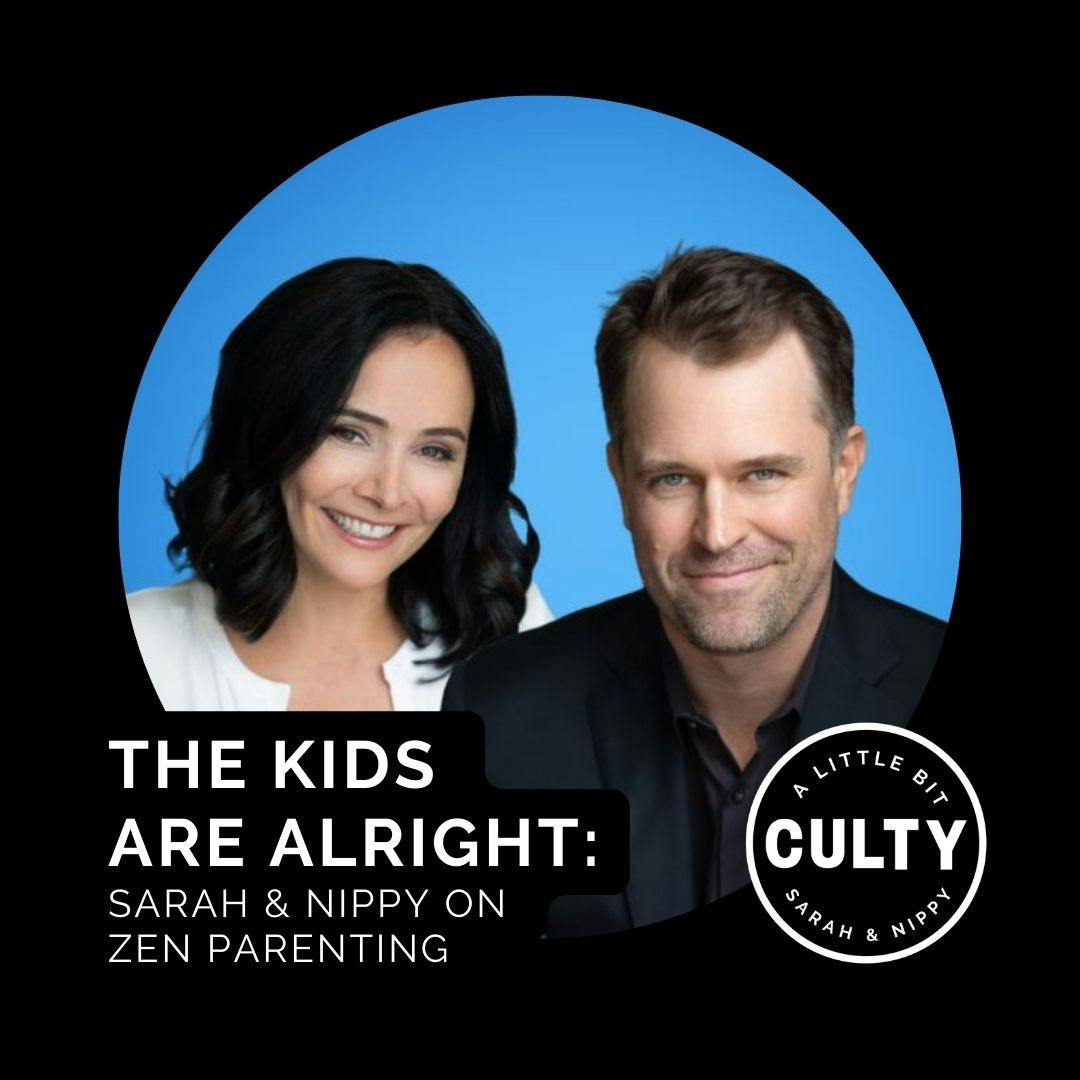 The Kids Are Alright: Sarah & Nippy on Zen Parenting