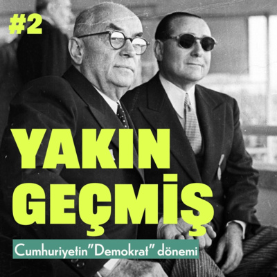 Yakın Geçmiş #2: Cumhuriyetin "Demokrat" dönemi
