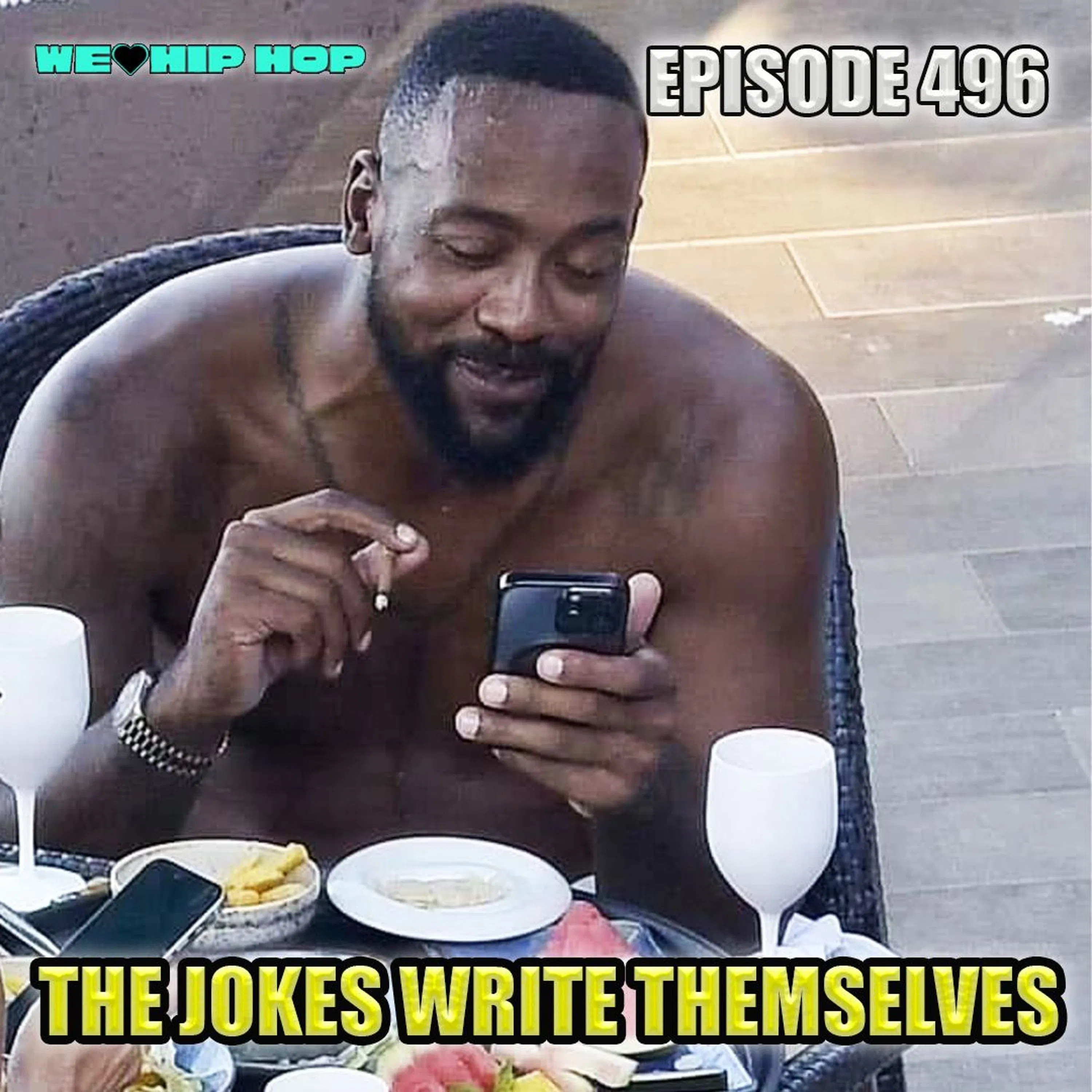 Episode 496 | The Jokes Write Themselves | We Love Hip Hop Podcast