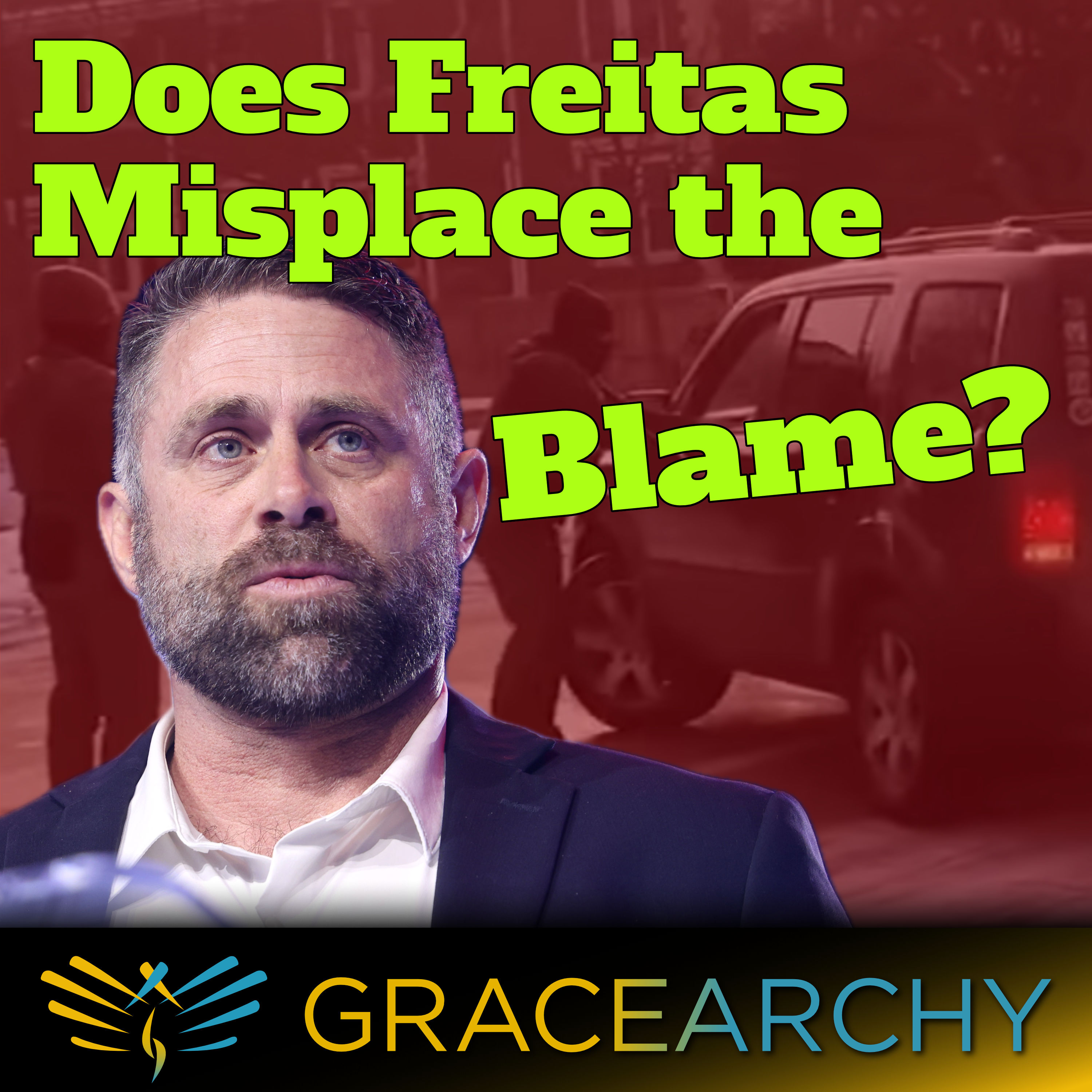 EP151: Does Nick Freitas Think Minneapolis Should Burn? Reaction Video - Gracearchy with Jim Babka