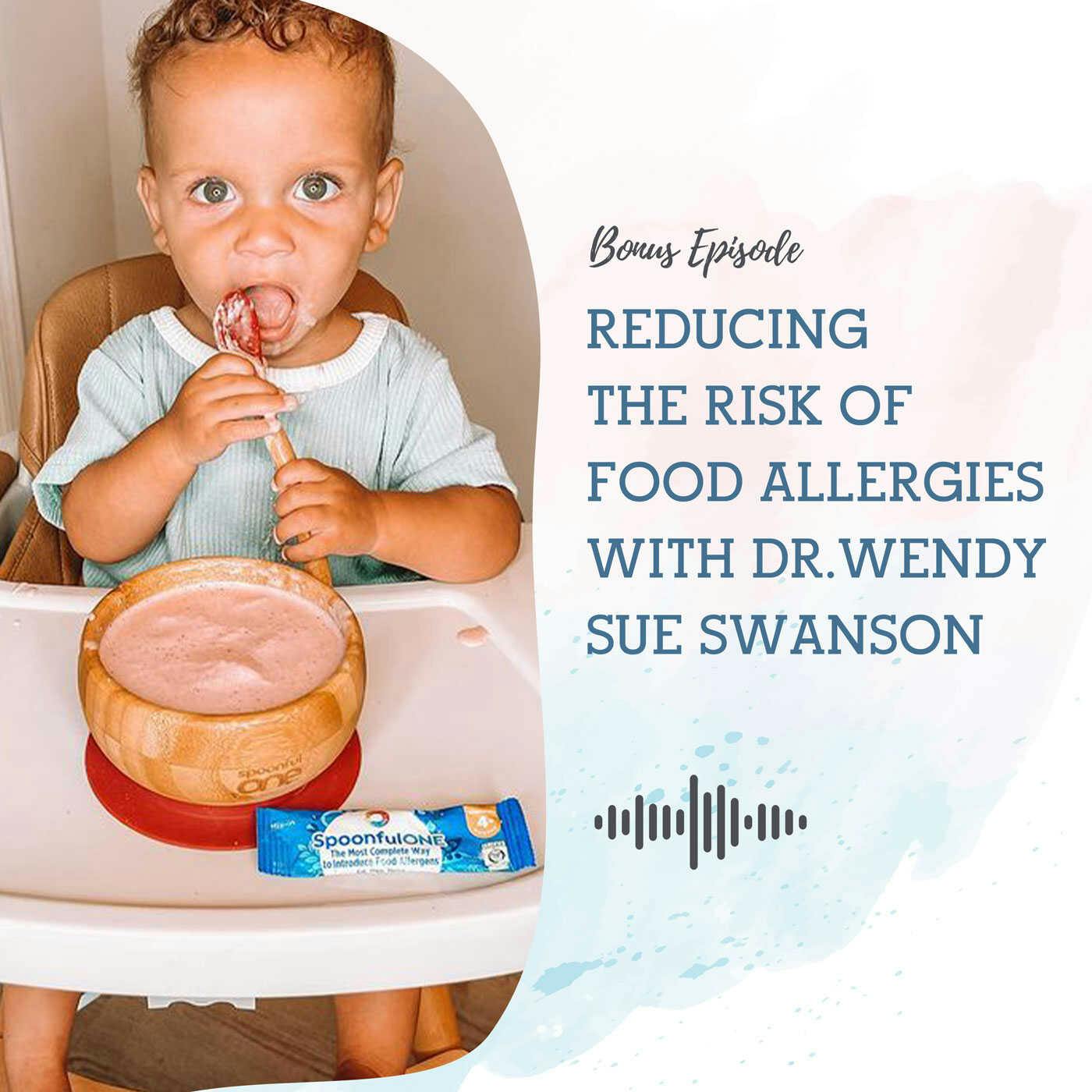 S2 EP20:  BONUS EPISODE - REDUCING THE RISK OF FOOD ALLERGIES WITH DR. WENDY SUE SWANSON