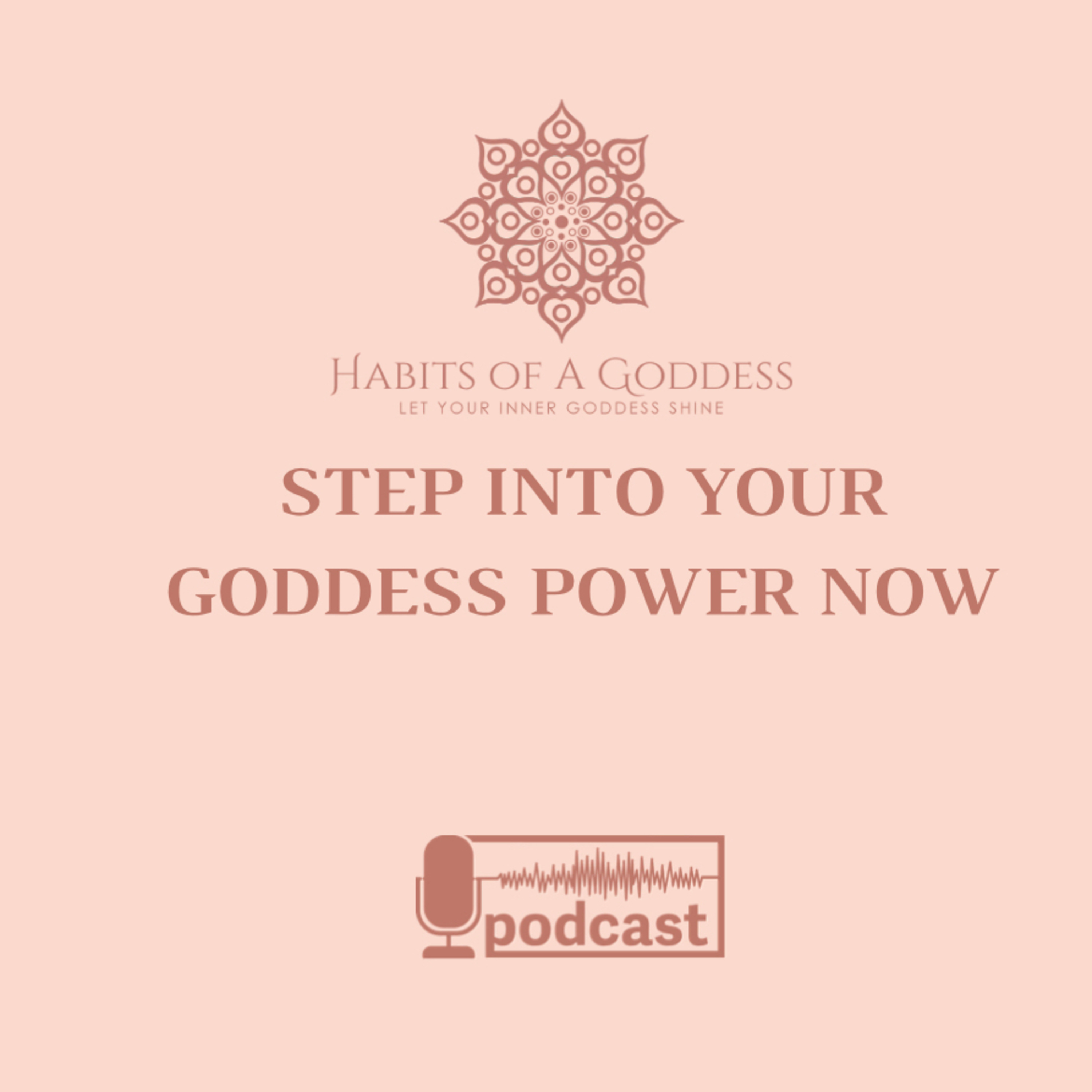 STEP INTO YOUR GODDESS POWER NOW | HABITS OF A GODDESS