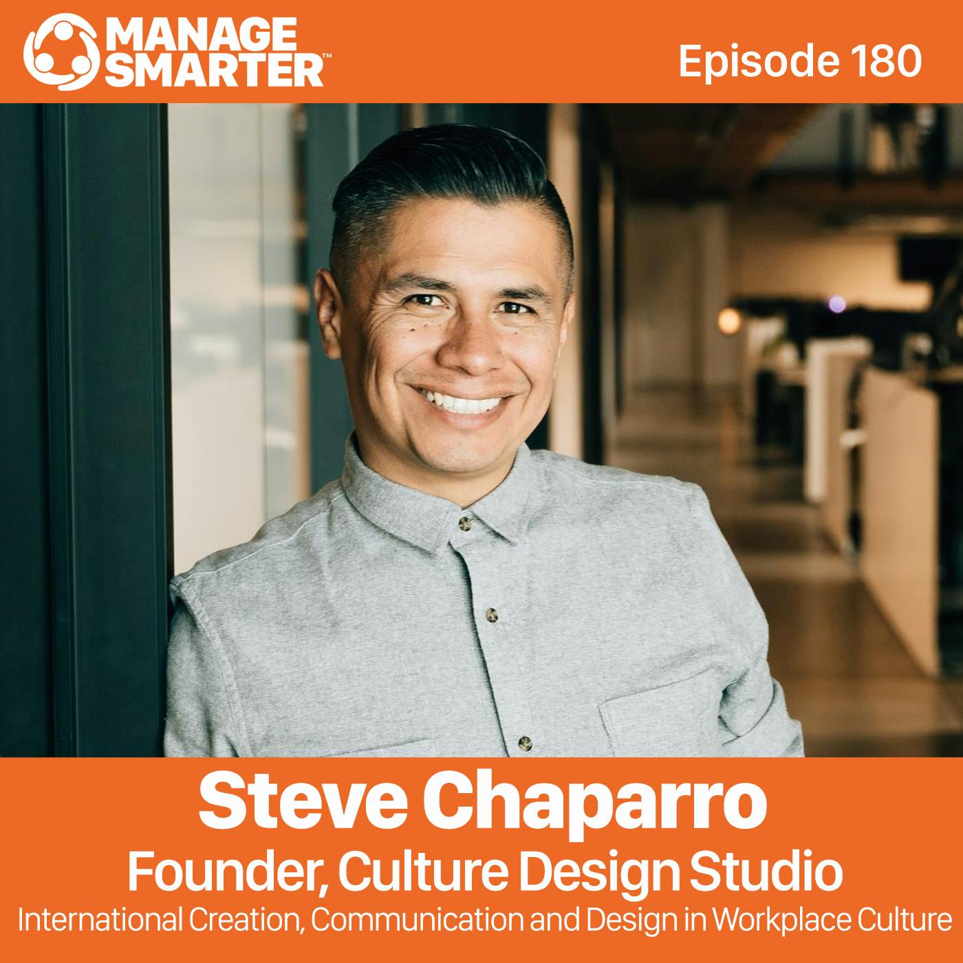 180 Steve Chaparro: International Creation, Communication and Design in Workplace Culture