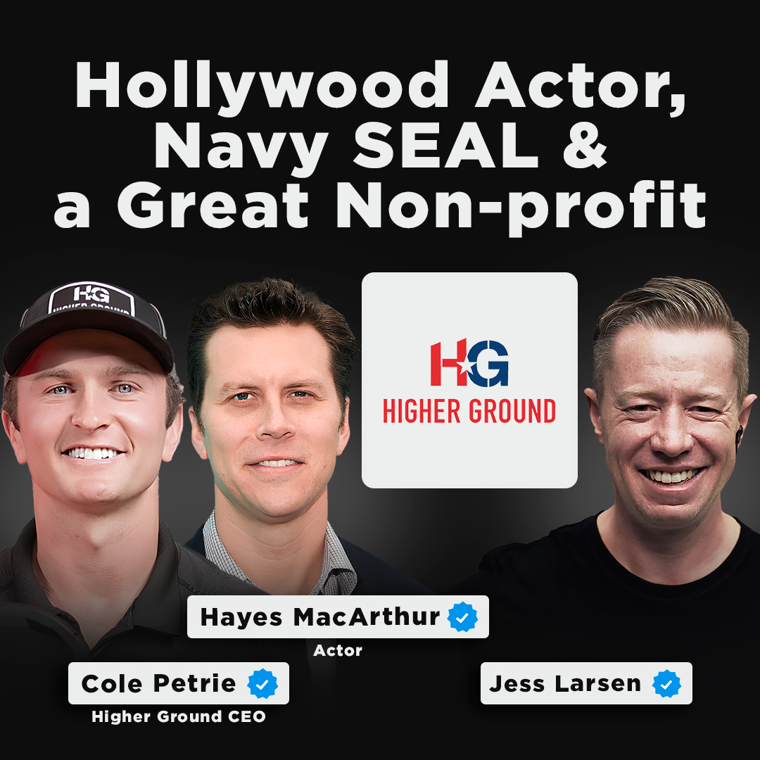 Hollywood Actor, Navy SEAL & a great non-profit | Hayes MacArthur & Higher Ground CEO, Cole Petrie