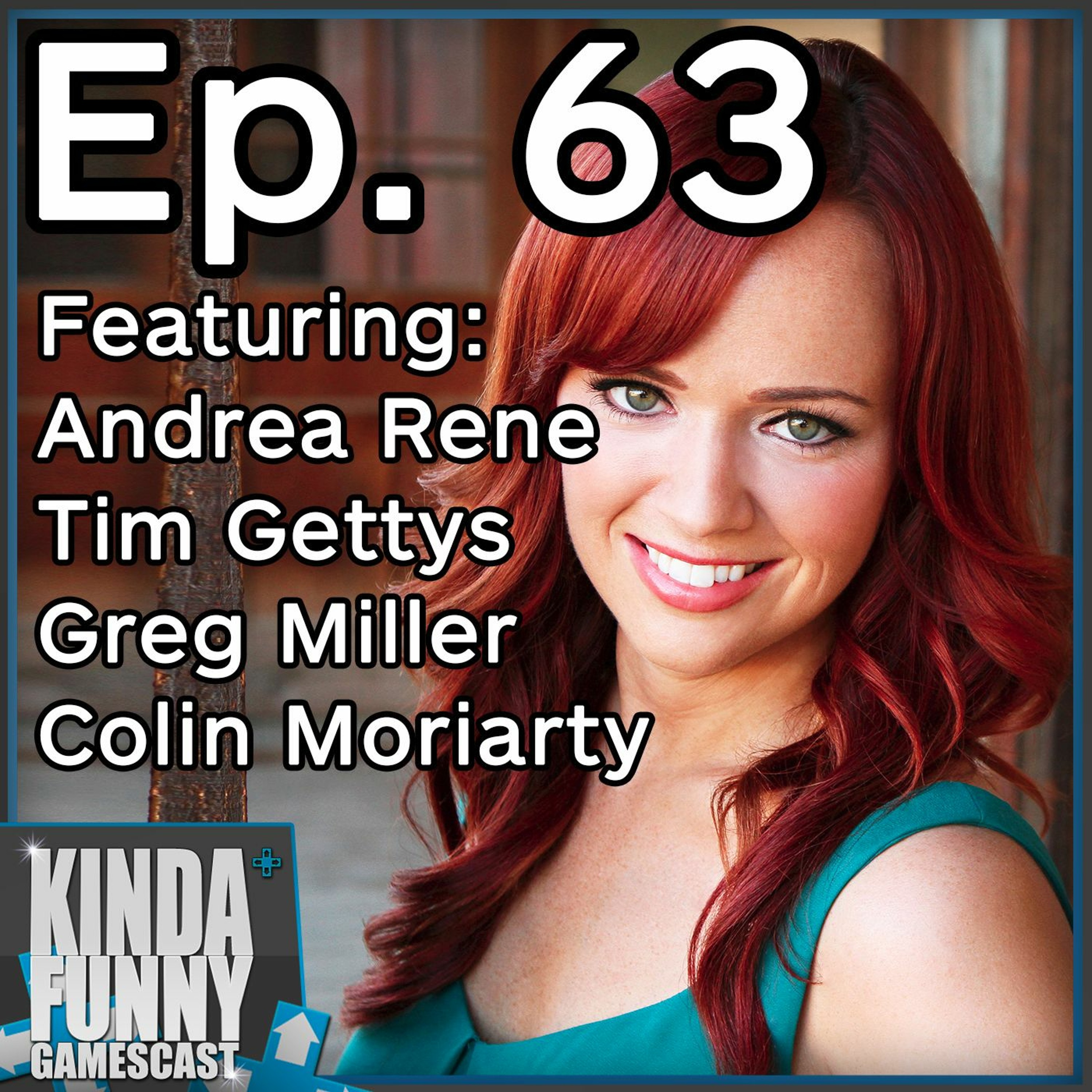 Andrea Rene (Special Guest) - Kinda Funny Gamescast Ep. 63