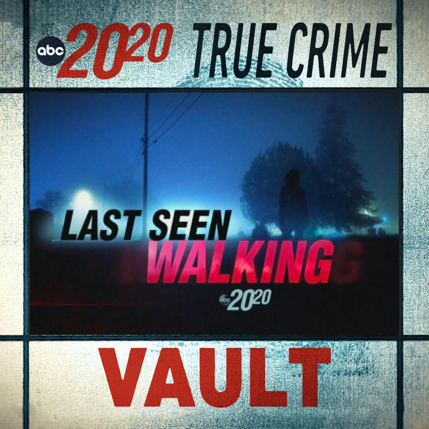 True Crime Vault: Last Seen Walking