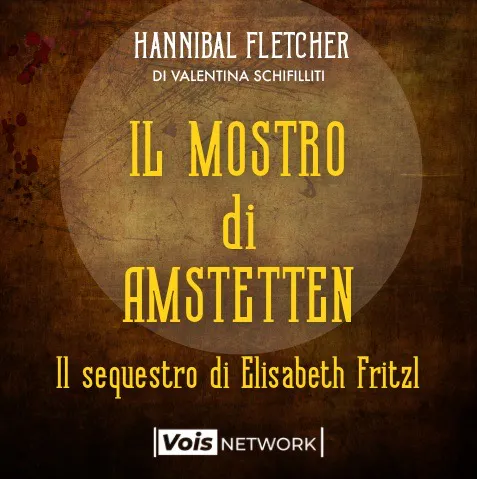 Ep. 16 Il mostro di Amstetten - Il sequestro di Elisabeth Fritzl episode artwork
