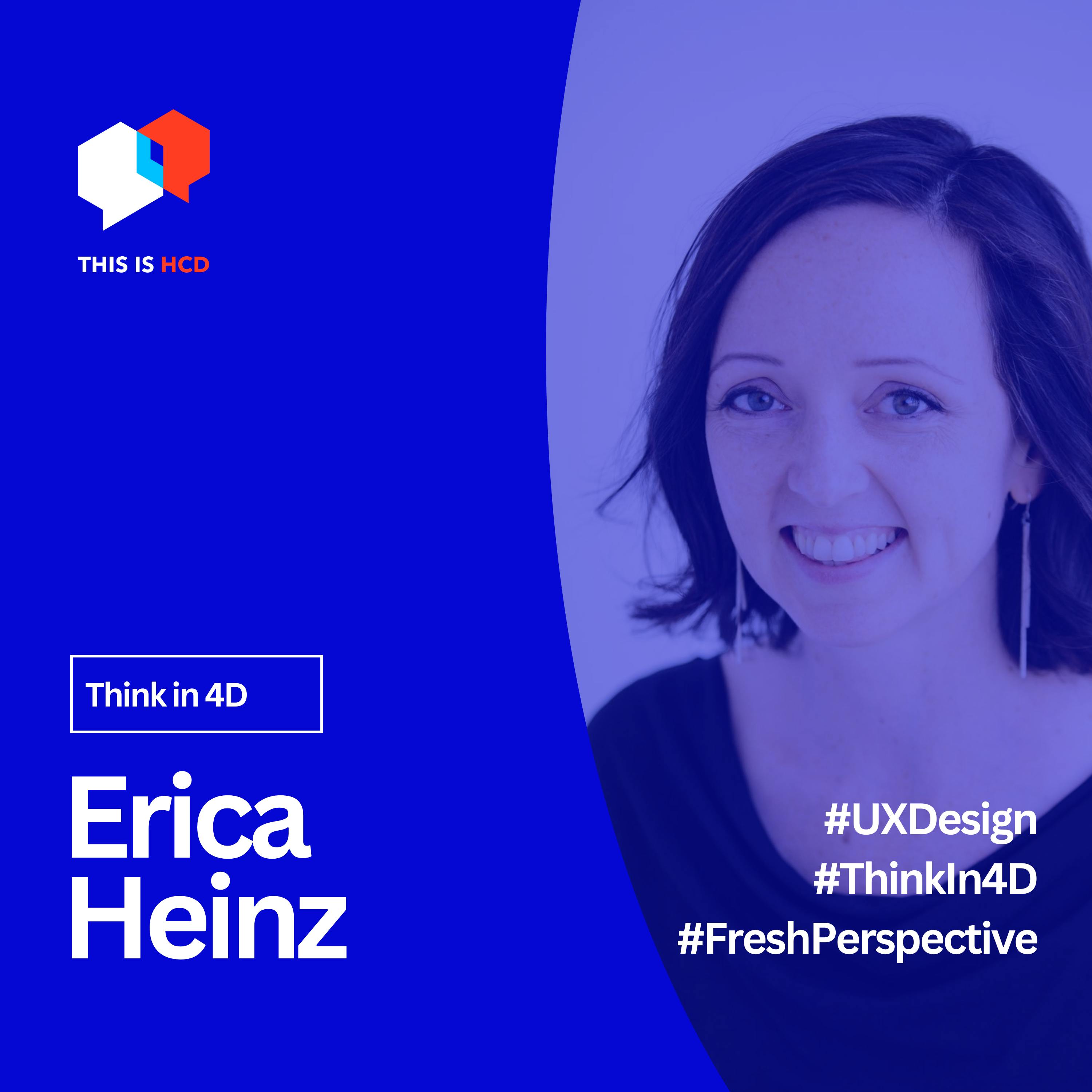 "A Fresh Perspective on UX: 'Think in 4D' with Erica Heinz"