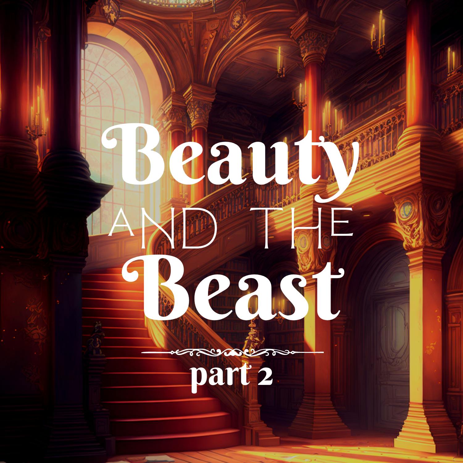 Beauty and the Beast: Part 2