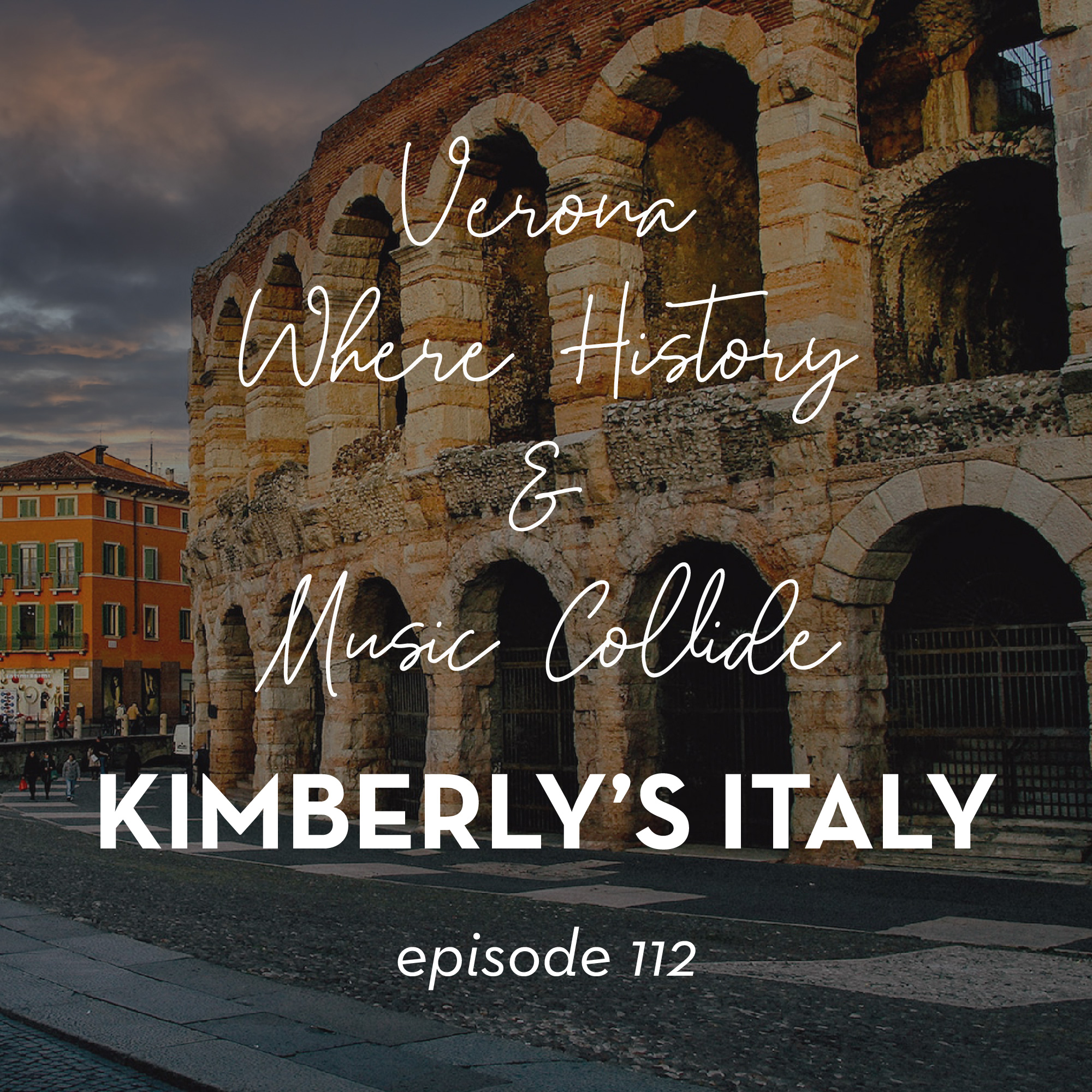 112. Verona: Where History and Music Collide