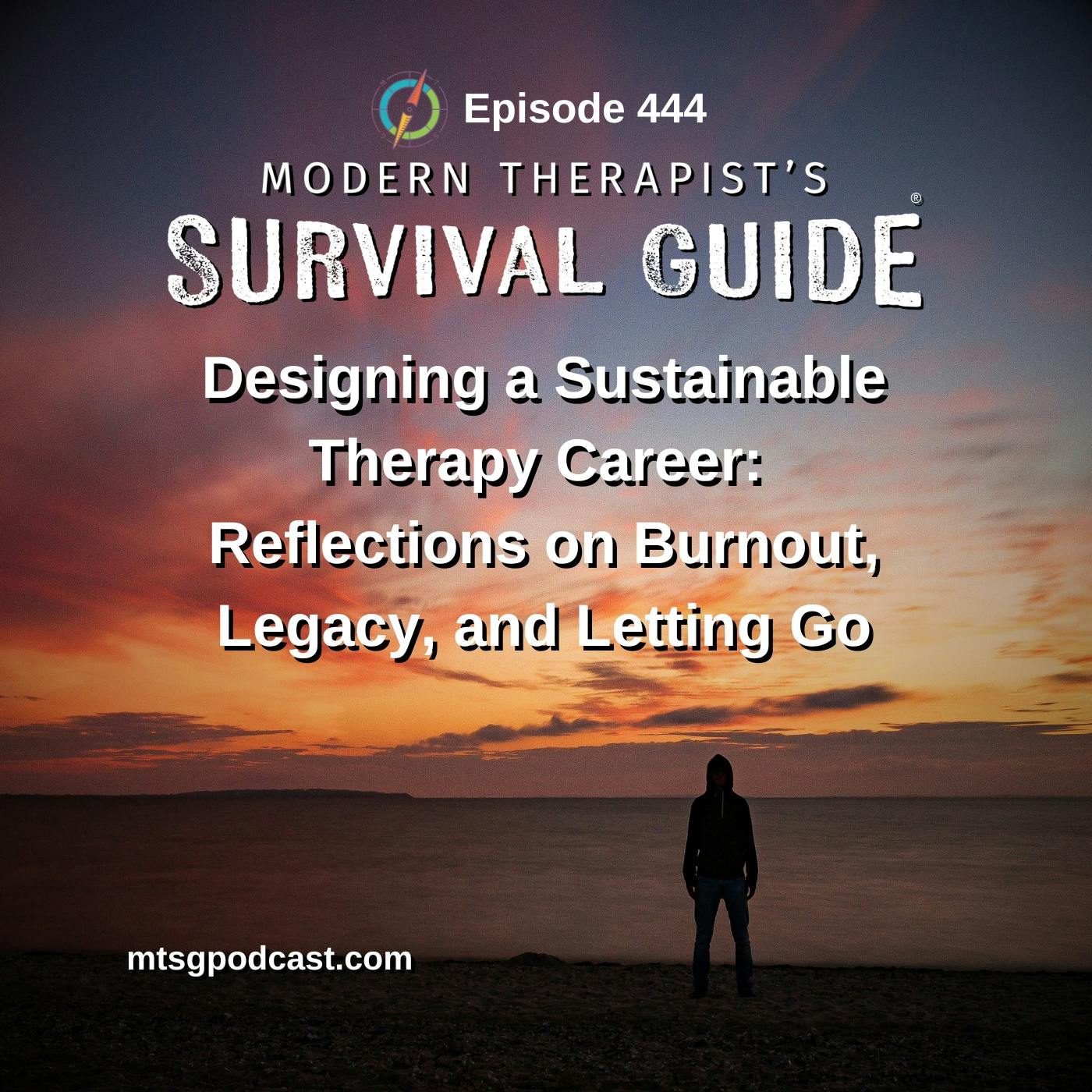 Designing a Sustainable Therapy Career: Reflections on Burnout, Legacy, and Letting Go Designing a Sustainable Therapy Career: Reflections on Burnout, Legacy, and Letting Go