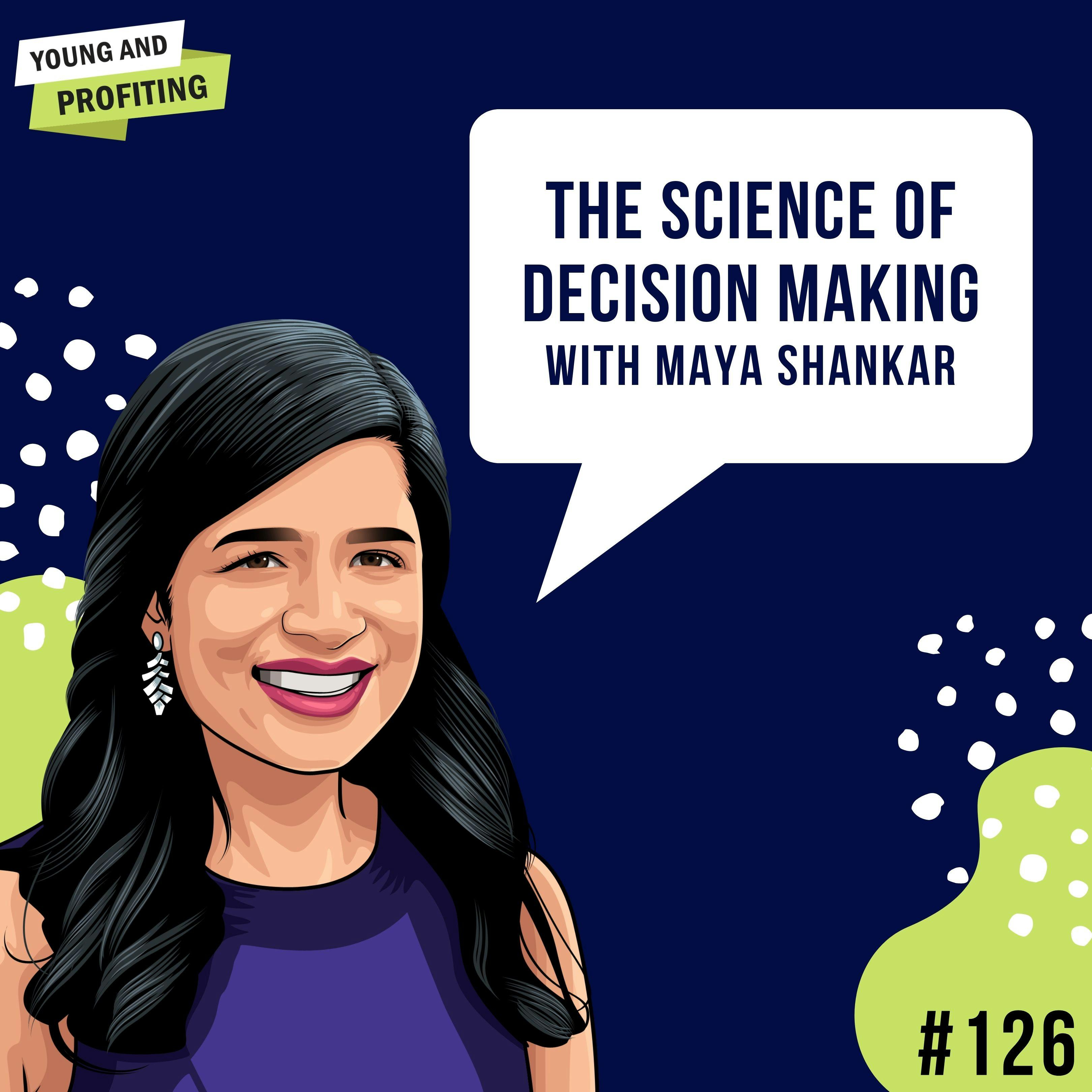 Dr. Maya Shankar: The Science of Decision Making | E126 by Hala Taha | YAP Media Network