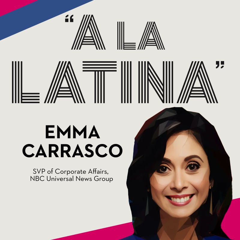 11 - Emma Carrasco  /  Senior Vice President of Corporate Affairs @ NBCUniversal News Group