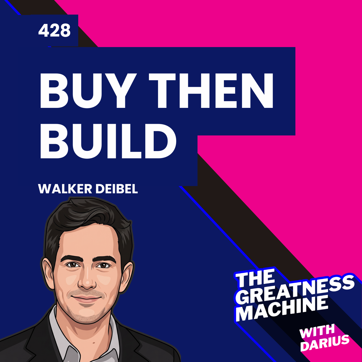 428 | Walker Deibel | Buy Then Build: How Acquisition Entrepreneurs Outsmart the Startup Game