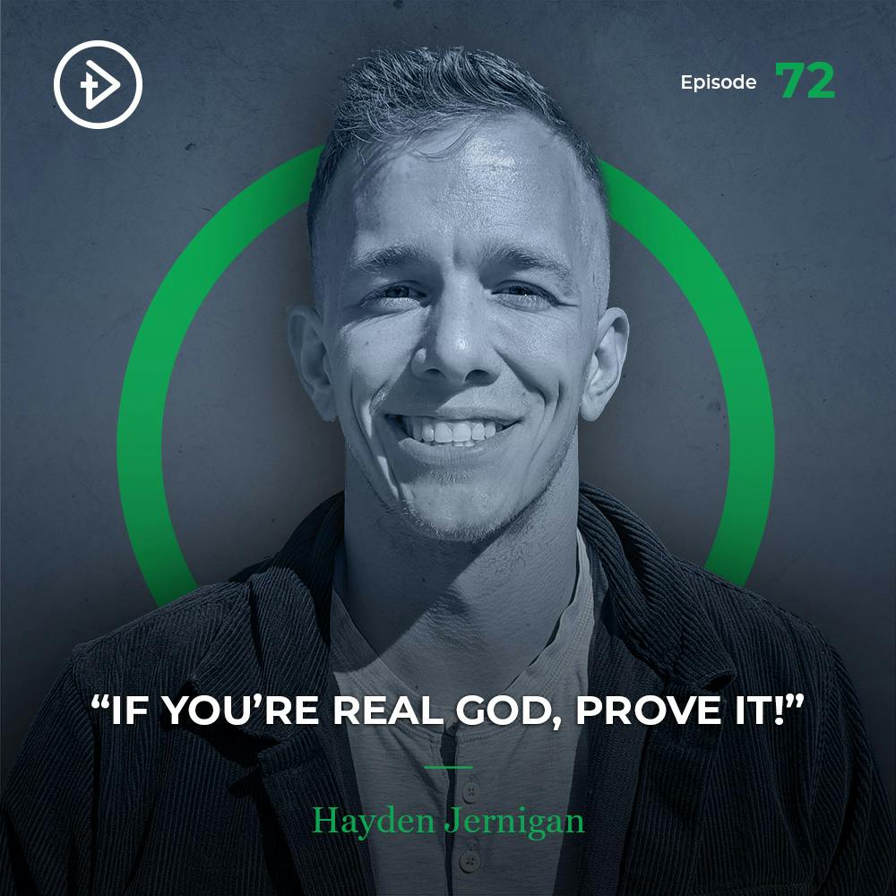 #72 “If You’re Real God, Prove It!” - Hayden Jernigan