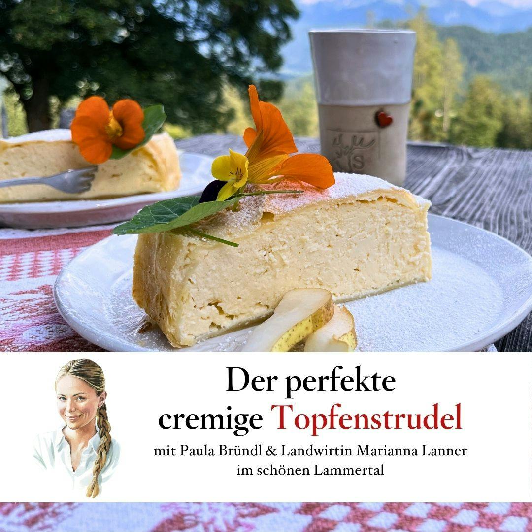 Ein herrlich cremiger Topfenstrudel â von Paula BrĂŒndl und AlmbĂ€uerin Marianne Lanner â #80 aus der Servus-Schatzkiste Ein herrlich cremiger Topfenstrudel â von Paula BrĂŒndl und AlmbĂ€uerin Marianne Lanner â #80 aus der Servus-Schatzkiste