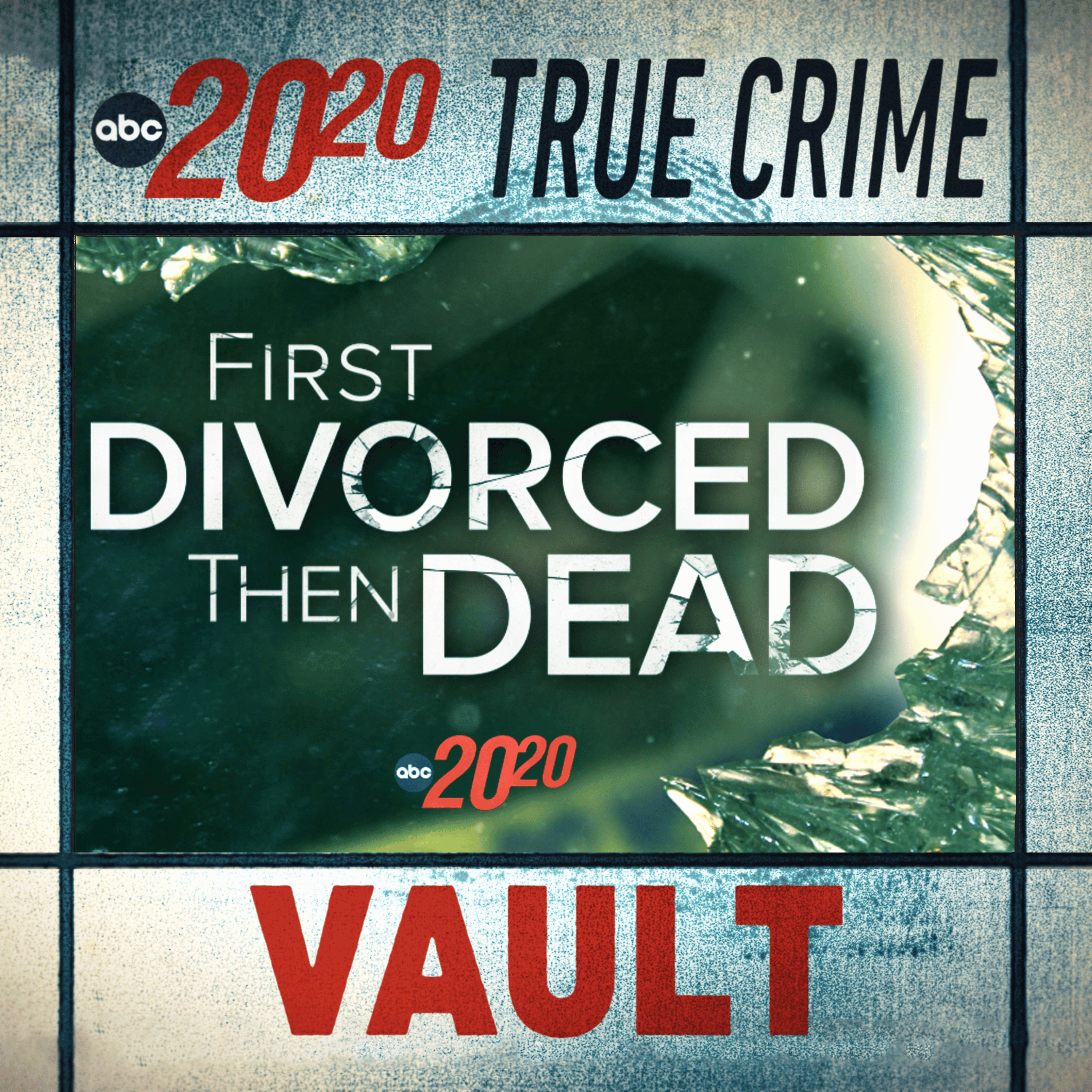 True Crime Vault: First Divorced, Then Dead episode artwork
