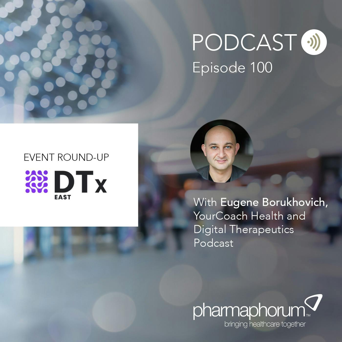 Feed Drop: Pharmaphorum Podcast – Digital Therapeutics at a Turning Point – What We Heard at DTx East