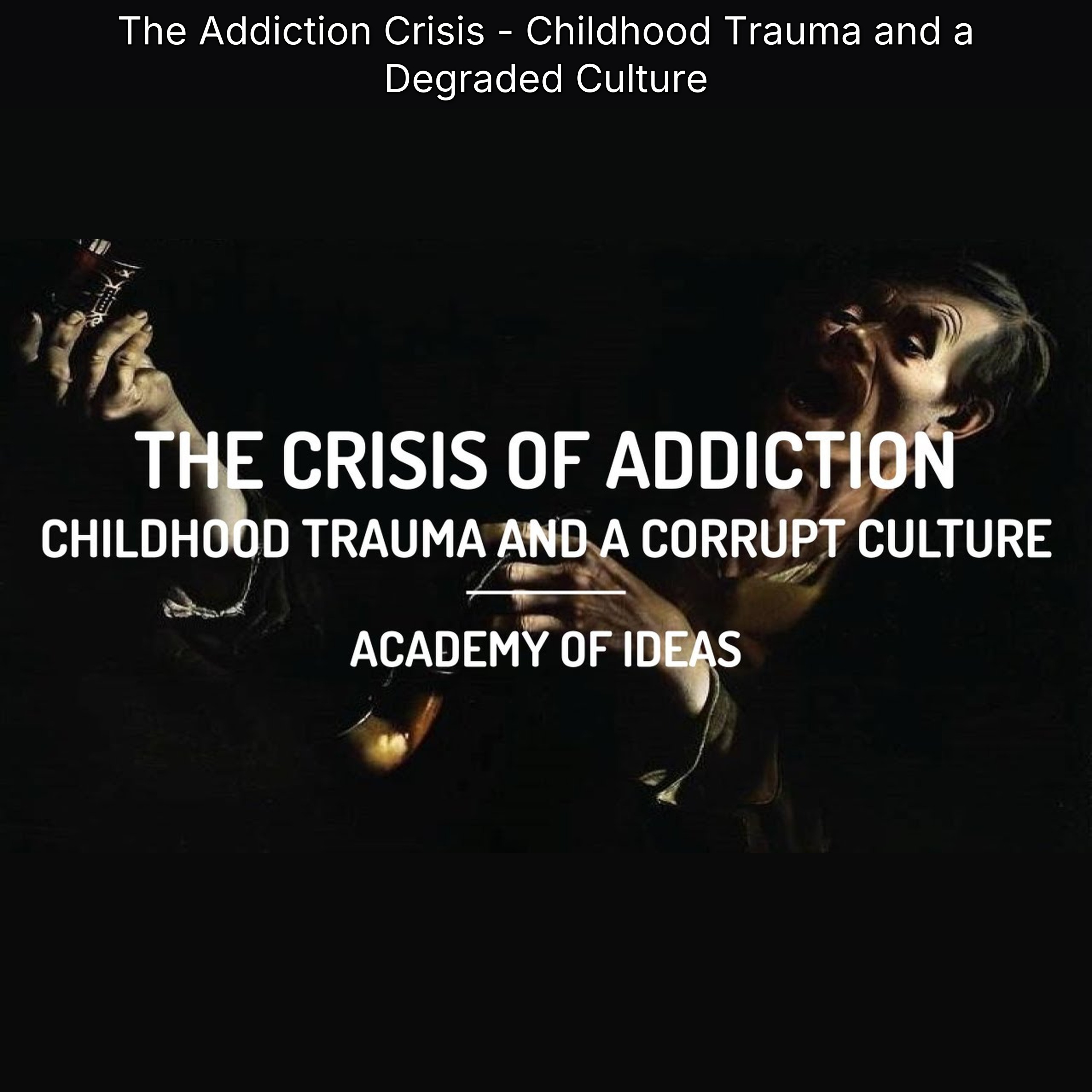 The Addiction Crisis - Childhood Trauma and a Degraded Culture episode artwork