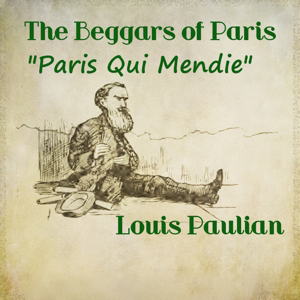 The Beggars of Paris by Louis Paulian ~ Full Audiobook