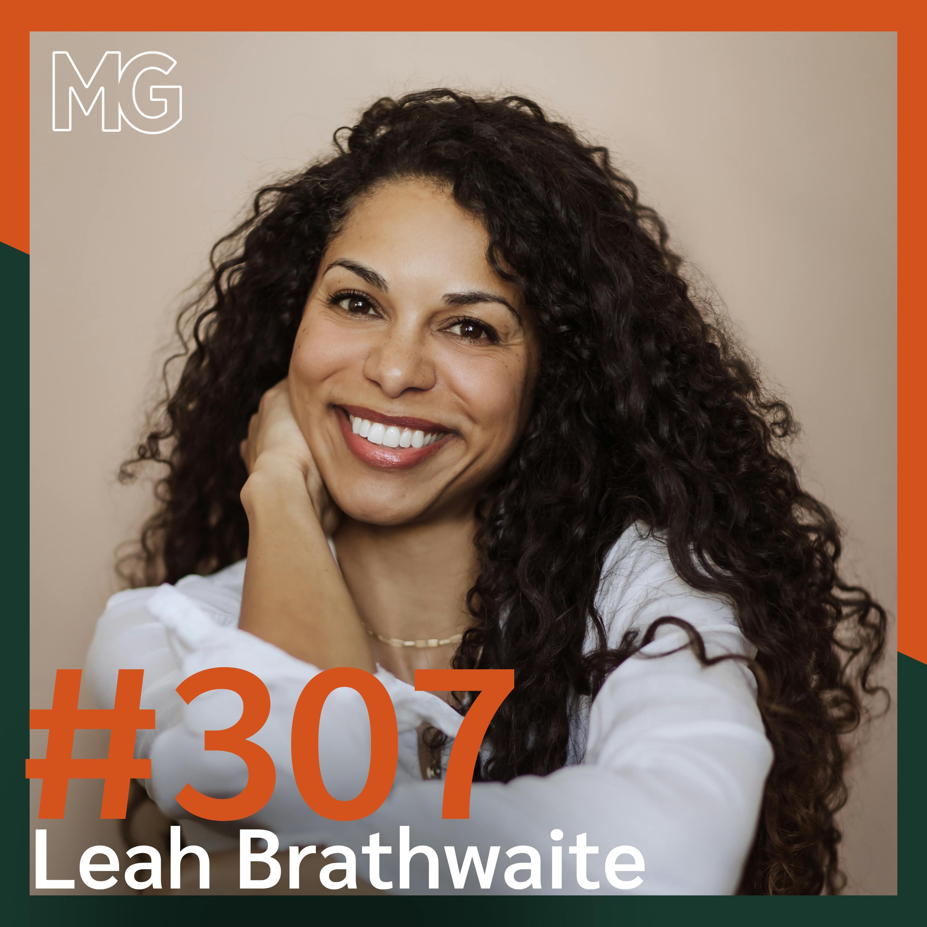 #307: How to Stop Living a Lie with Leah Brathwaite