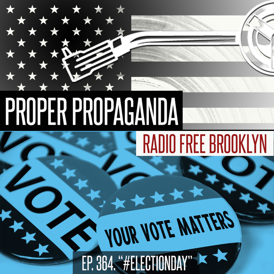 Proper Propaganda Ep. 364, "#ElectionDay" episode artwork