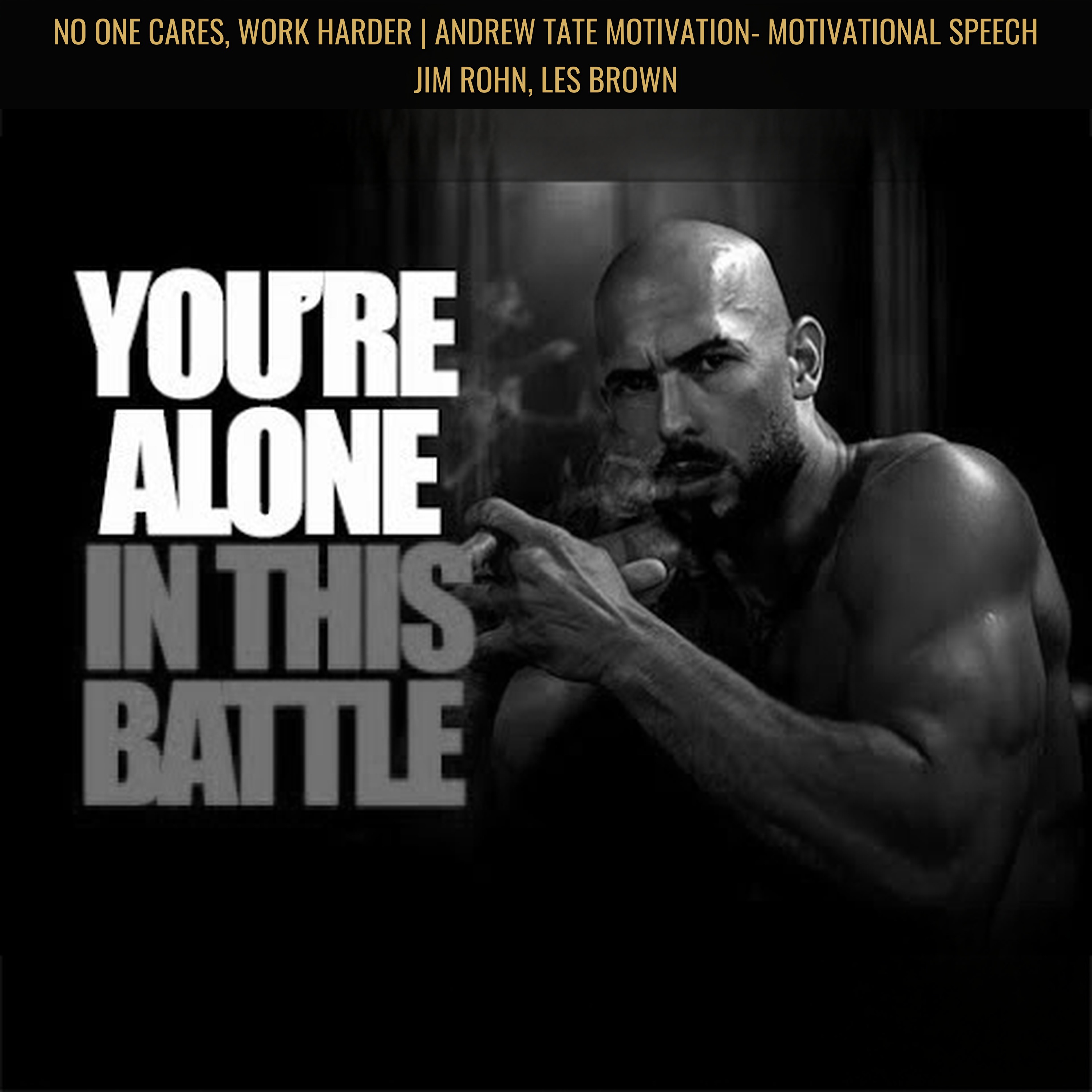 NO ONE CARES, WORK HARDER | Andrew Tate Motivation- Motivational Speech Jim Rohn, Les Brown