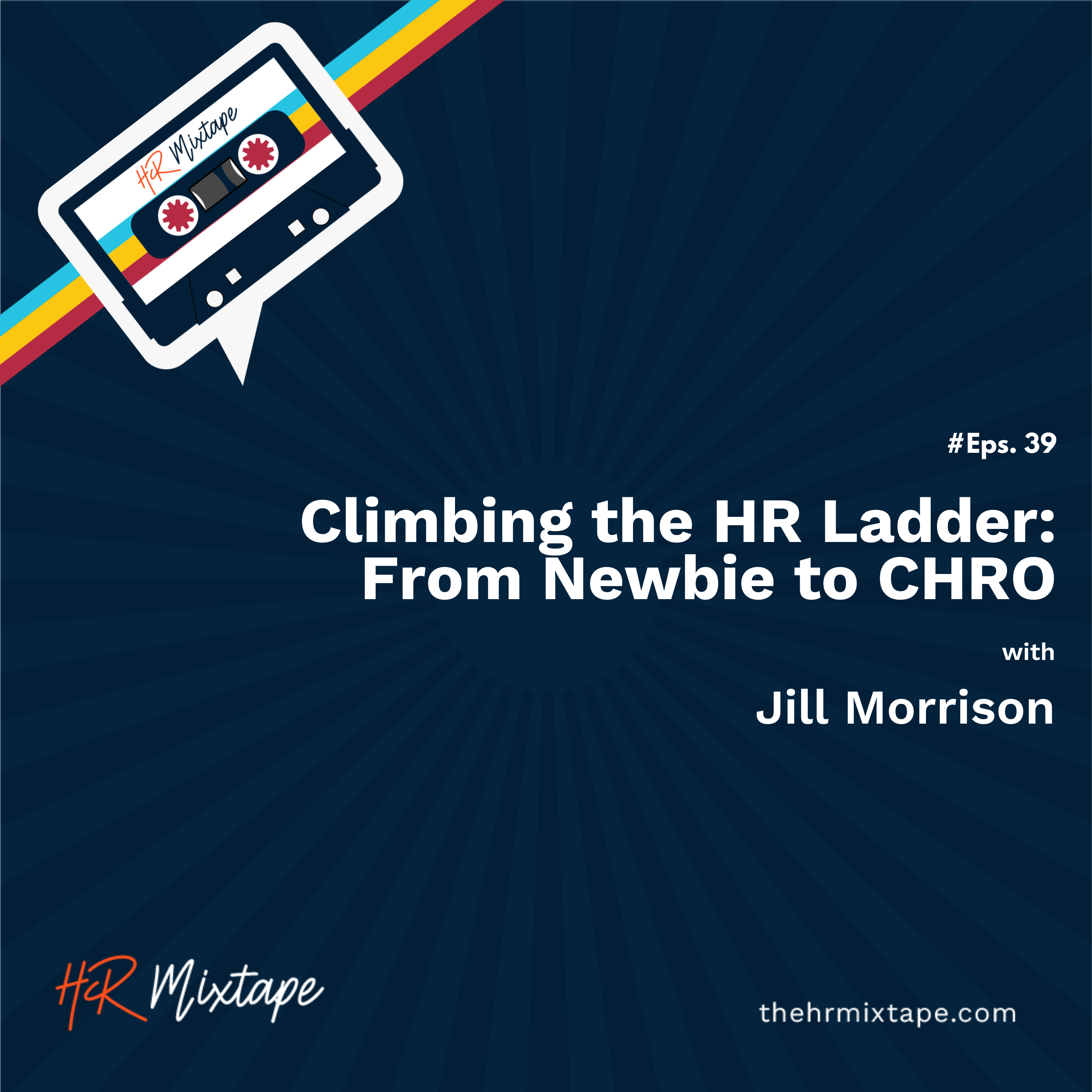 Climbing the HR Ladder: From Newbie to CHRO with Jill Morrison episode artwork