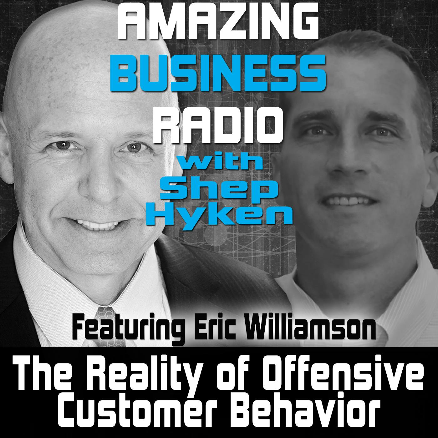 The Reality of Offensive Customer Behavior Featuring Eric Williamson
