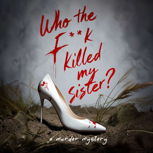 Featured: Who The F**k Killed My Sister?