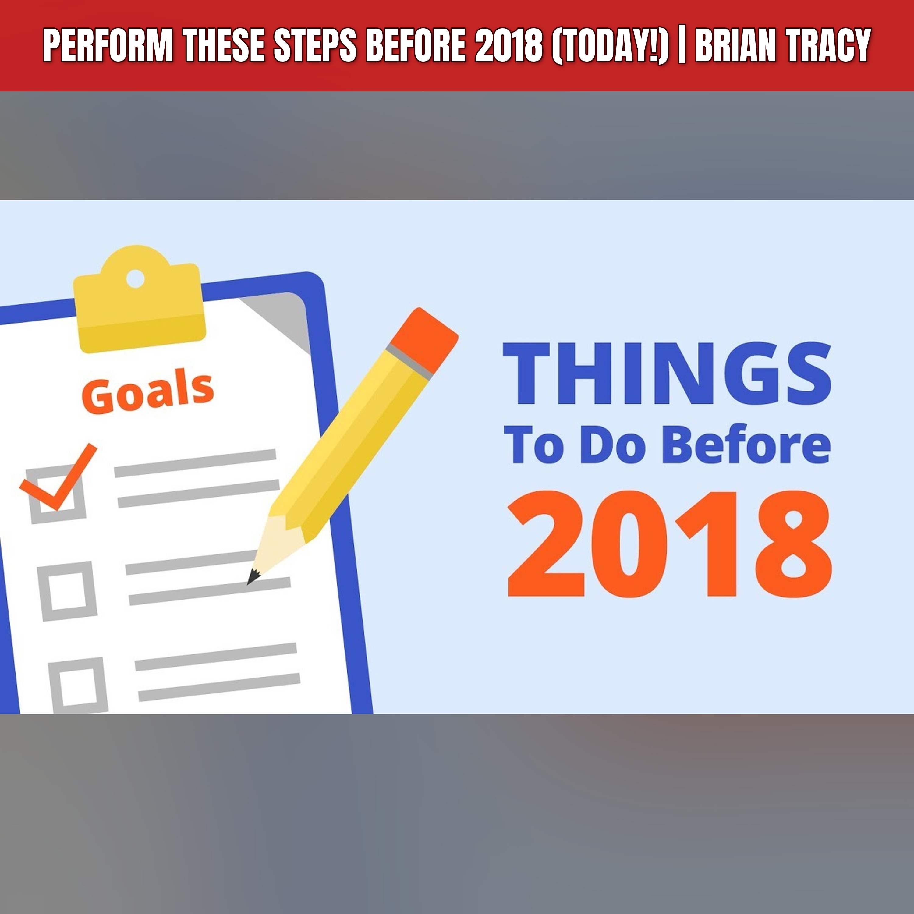 Perform These Steps Before 2018 (Today!) | Brian Tracy episode artwork