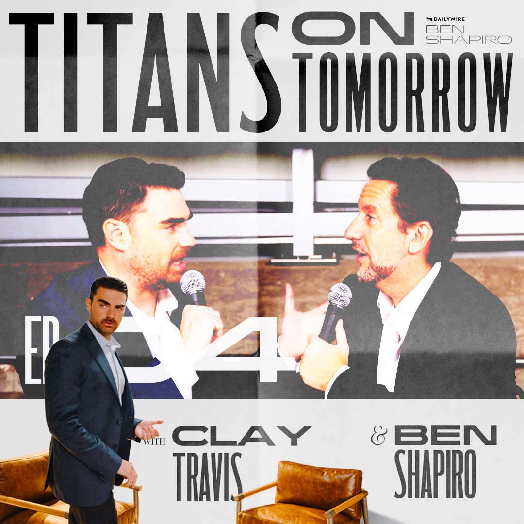 The Ben Shapiro Show - Titans on Tomorrow Ep. 4 - Fired With a Newborn to a $100 MILLION Sale to Fox - Clay Travis' Media Empire episode artwork