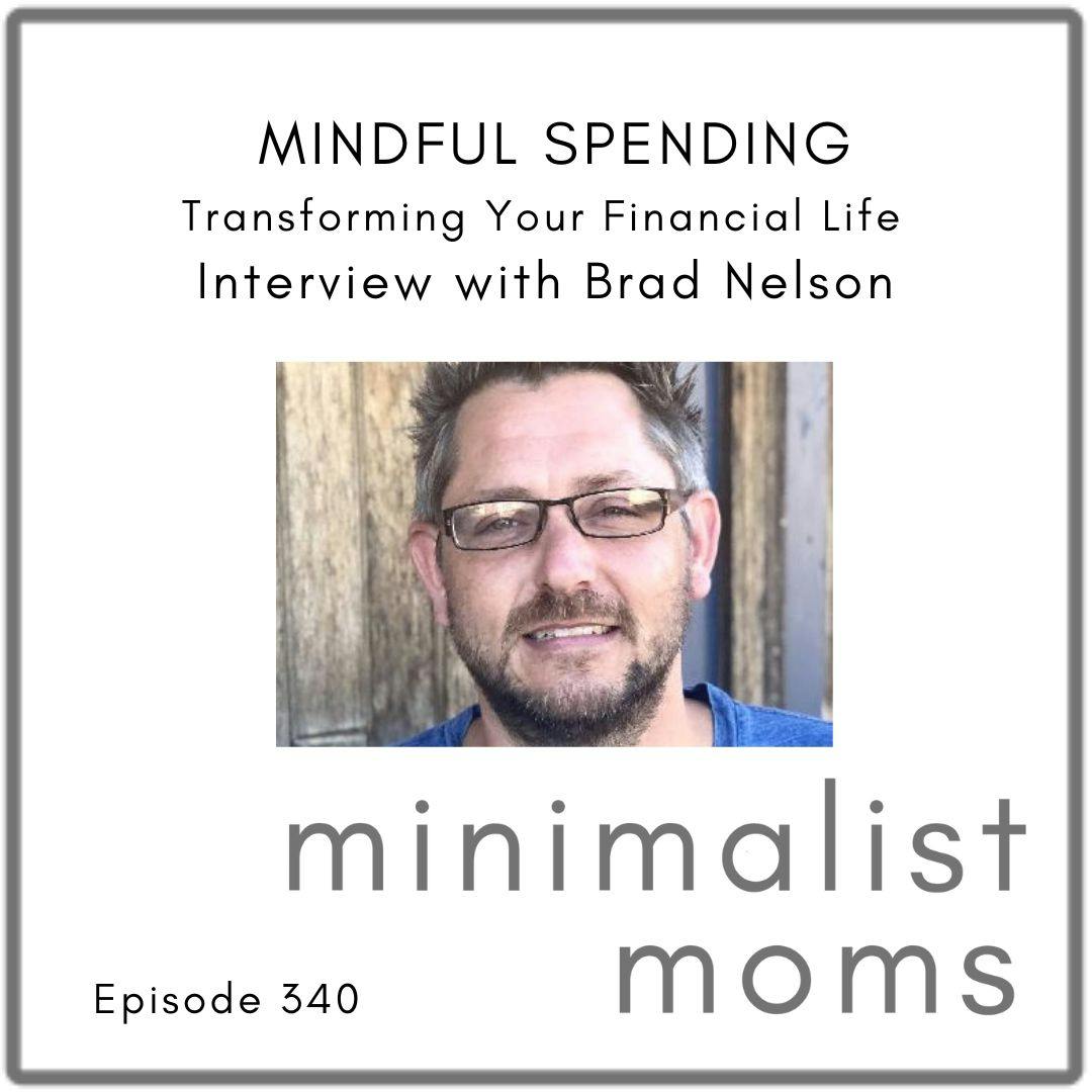 Mindful Spending: Transform Your Financial Life with Brad Nelson (EP340)