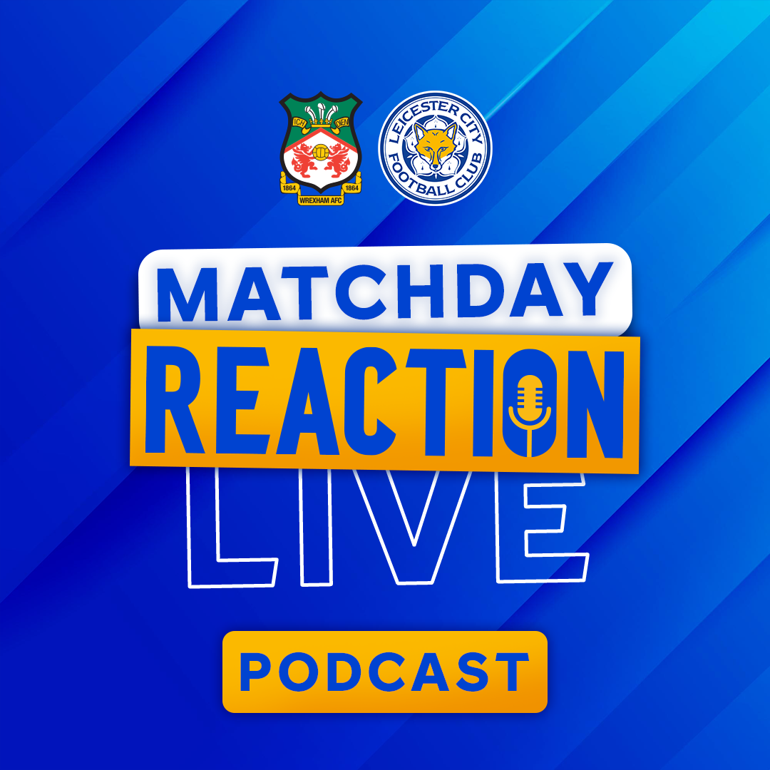 Foxes Equalise Late In North Wales | Matchday Live Reaction Podcast: Wrexham