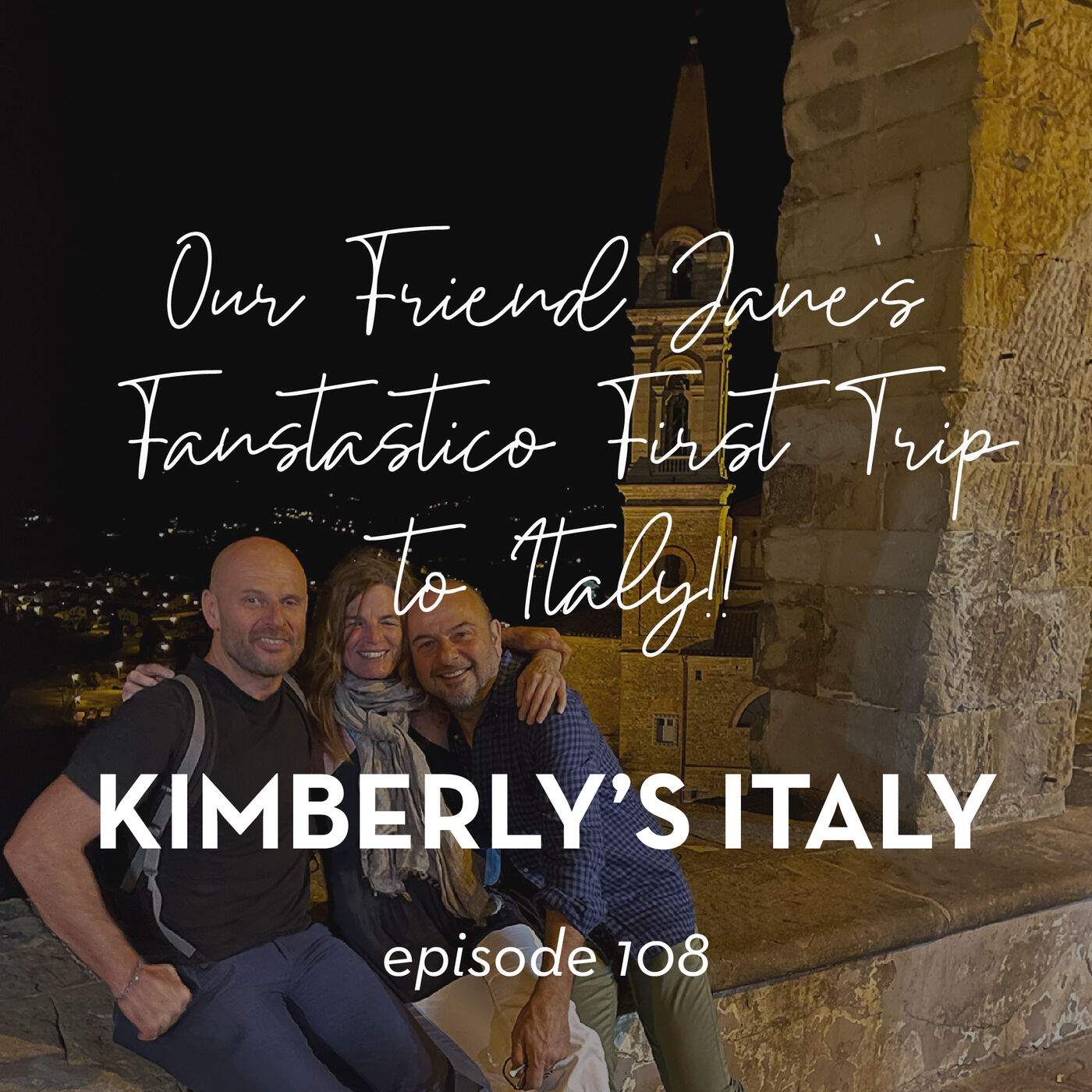 108. Our Friend Jane’s Fanstastico First Trip to Italy!!
