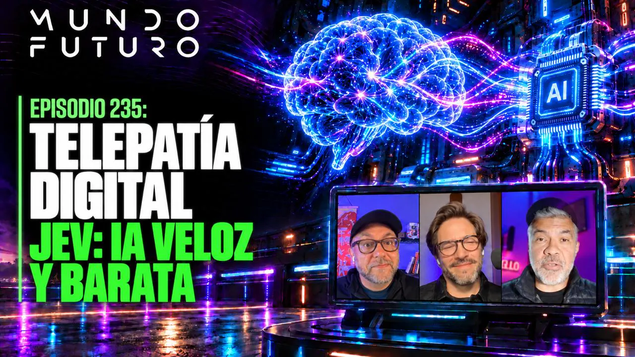 235: Telepatía Digital, JEV: IA Veloz y Barata, y Noticias 235: Telepatía Digital, JEV: IA Veloz y Barata, y Noticias