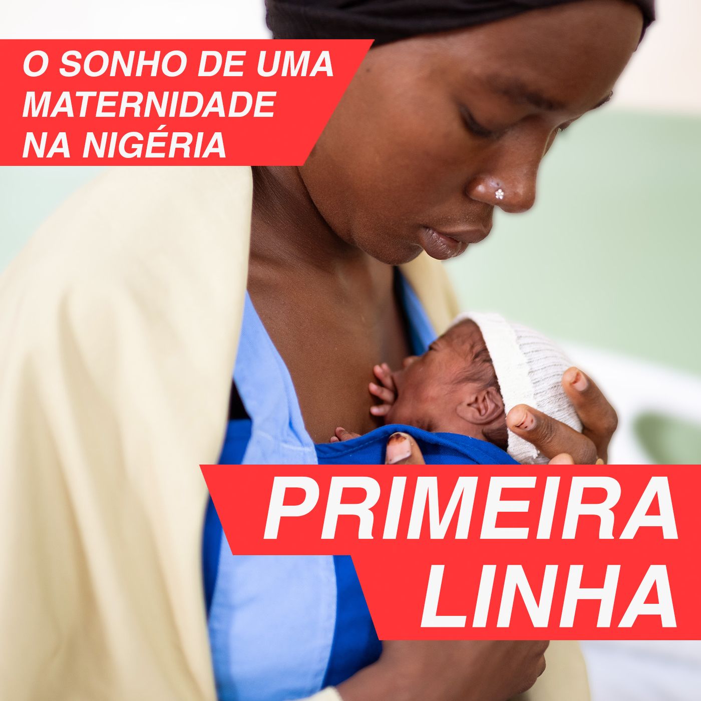 Primeira Linha 4.5 | O sonho de uma maternidade na Nigéria