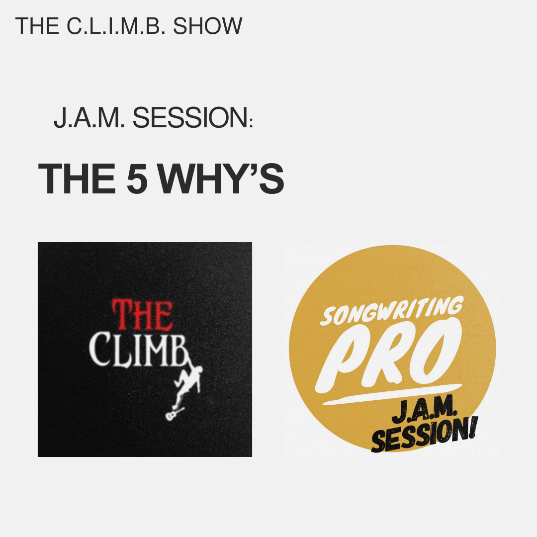 Songwriting Pro's J.A.M. Session: The 5 Why’s