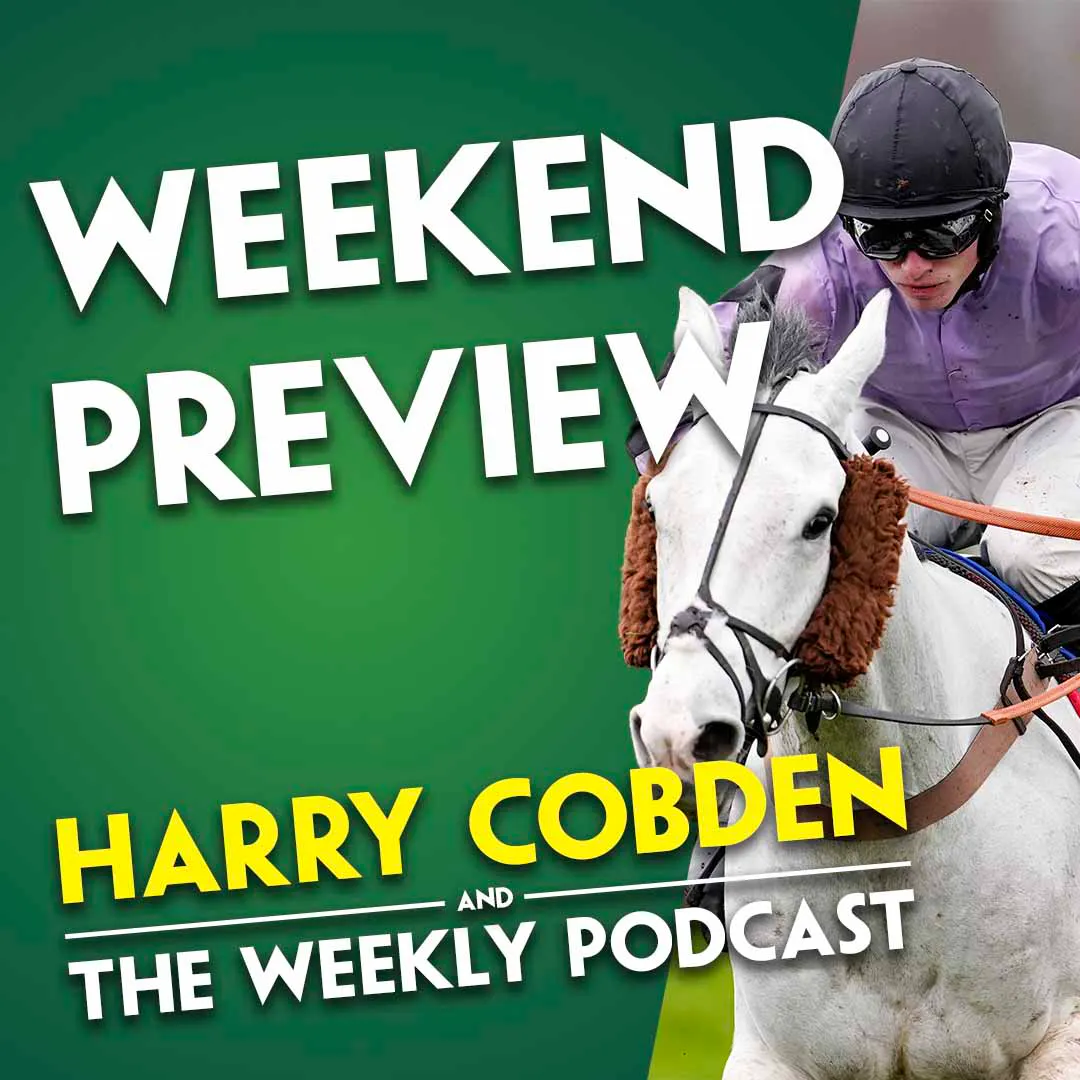 "SHE SHOULD TAKE A LOT OF BEATING" | Harry Cobden | Weekend Preview | Friday, Saturday & Sunday "SHE SHOULD TAKE A LOT OF BEATING" | Harry Cobden | Weekend Preview | Friday, Saturday & Sunday
