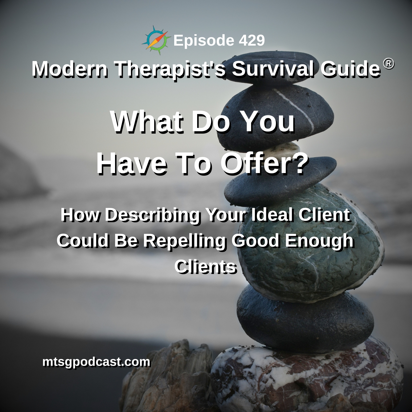 What Do You Have to Offer? How Describing Your Ideal Client Might Be Repelling Good Enough Clients