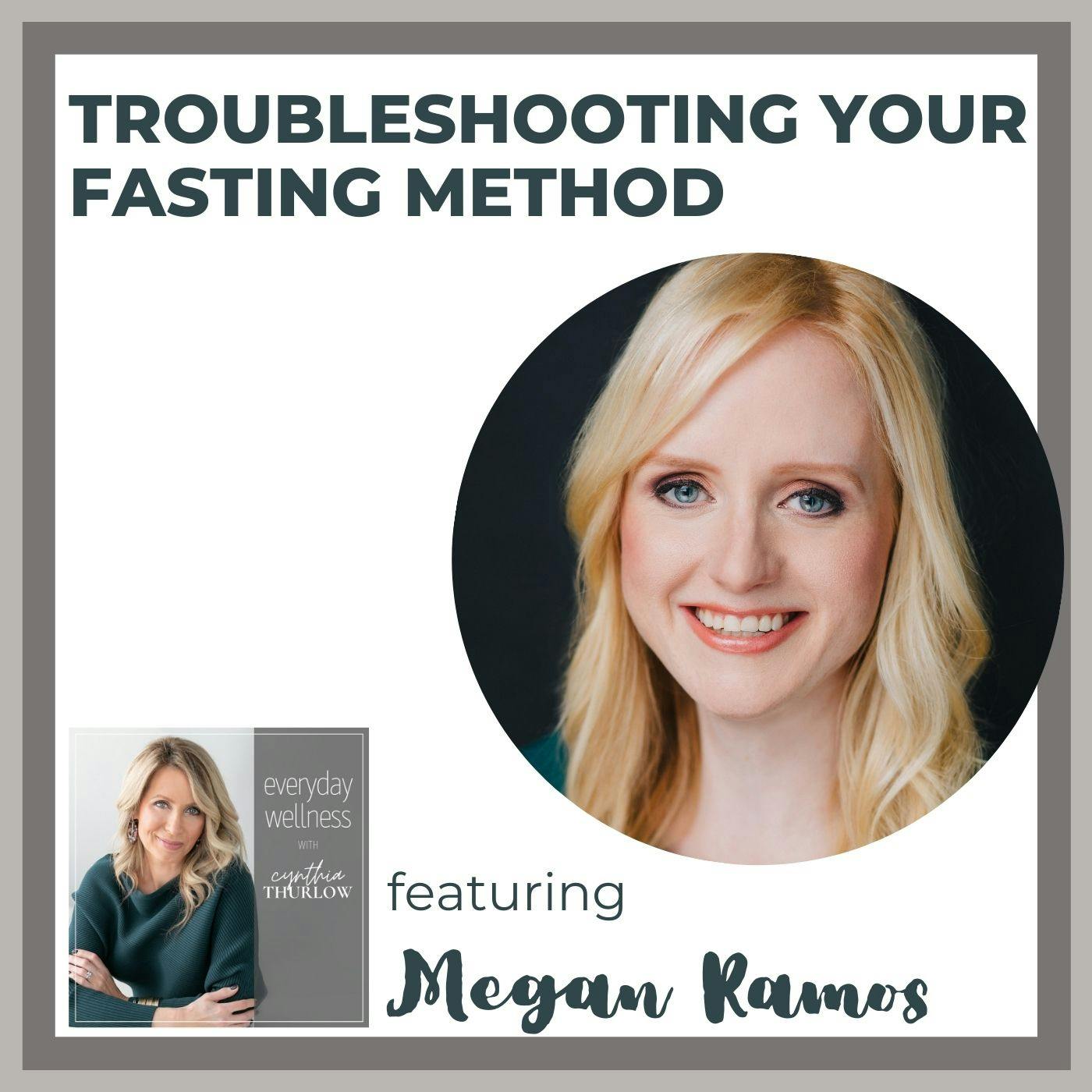 Ep. 188 Troubleshooting Your Fasting Method with Megan Ramos