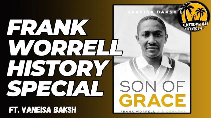 Frank Worrell: A history special ft Vaneisa Baksh