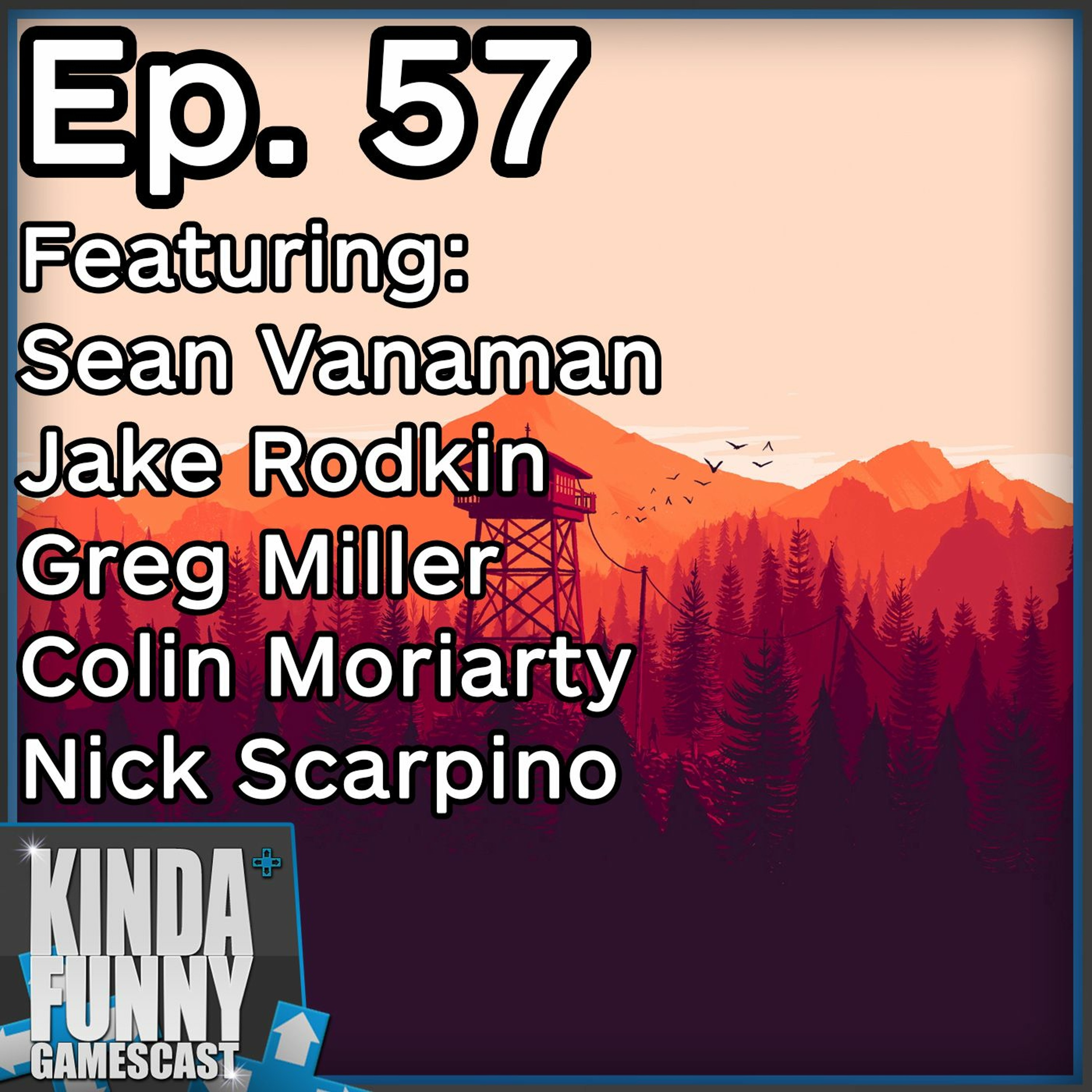 Firewatch's Campo Santo (Special Guests) - Kinda Funny Gamescast Ep. 57