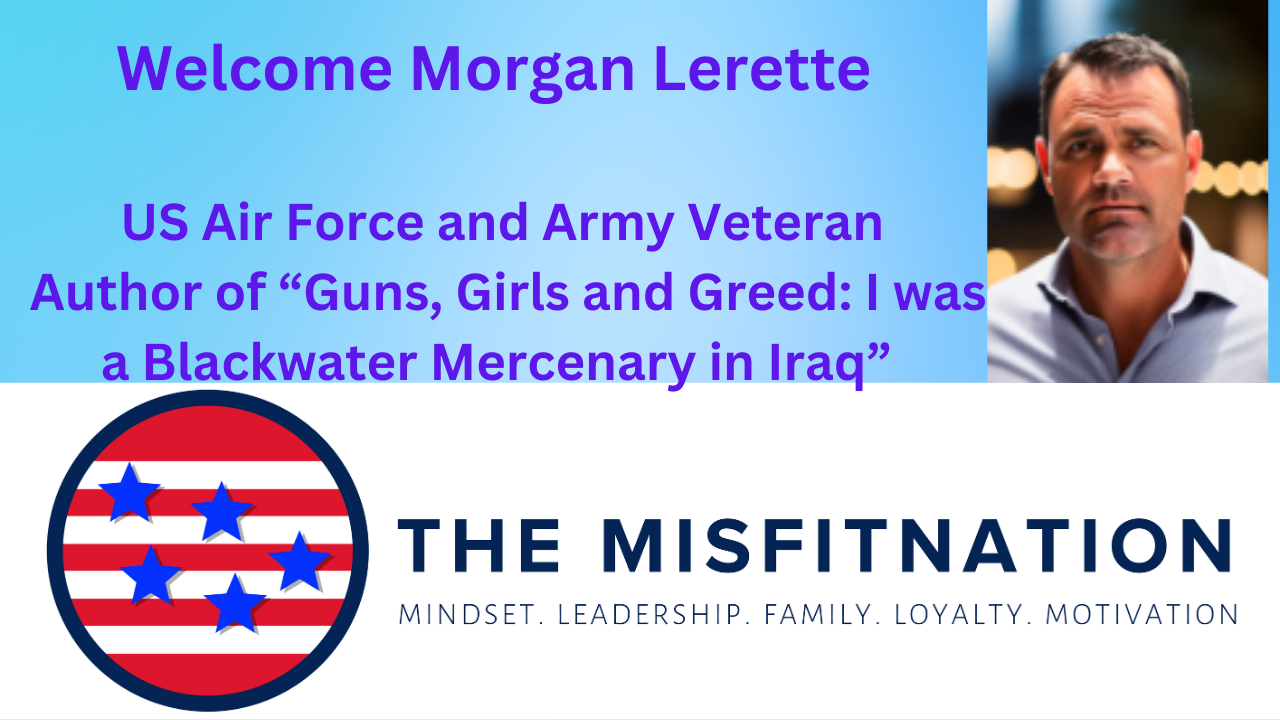 The MisFitNation Welcomes Morgan Lerette: Blackwater Mercenary & Author