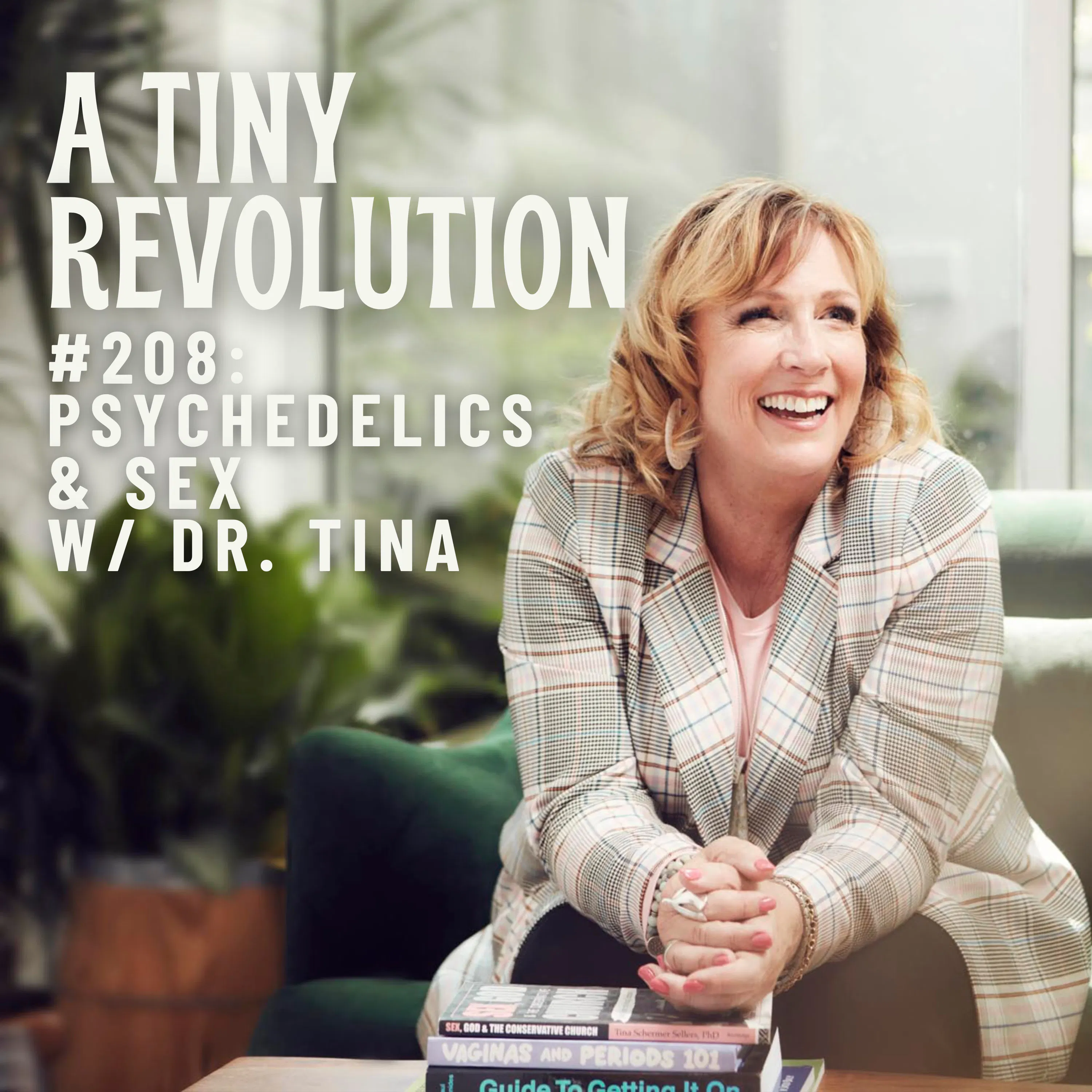 #208: Psychedelics & Sex, w/ Dr. Tina #208: Psychedelics & Sex, w/ Dr. Tina