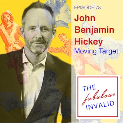 Episode 78: John Benjamin Hickey: Moving Target
