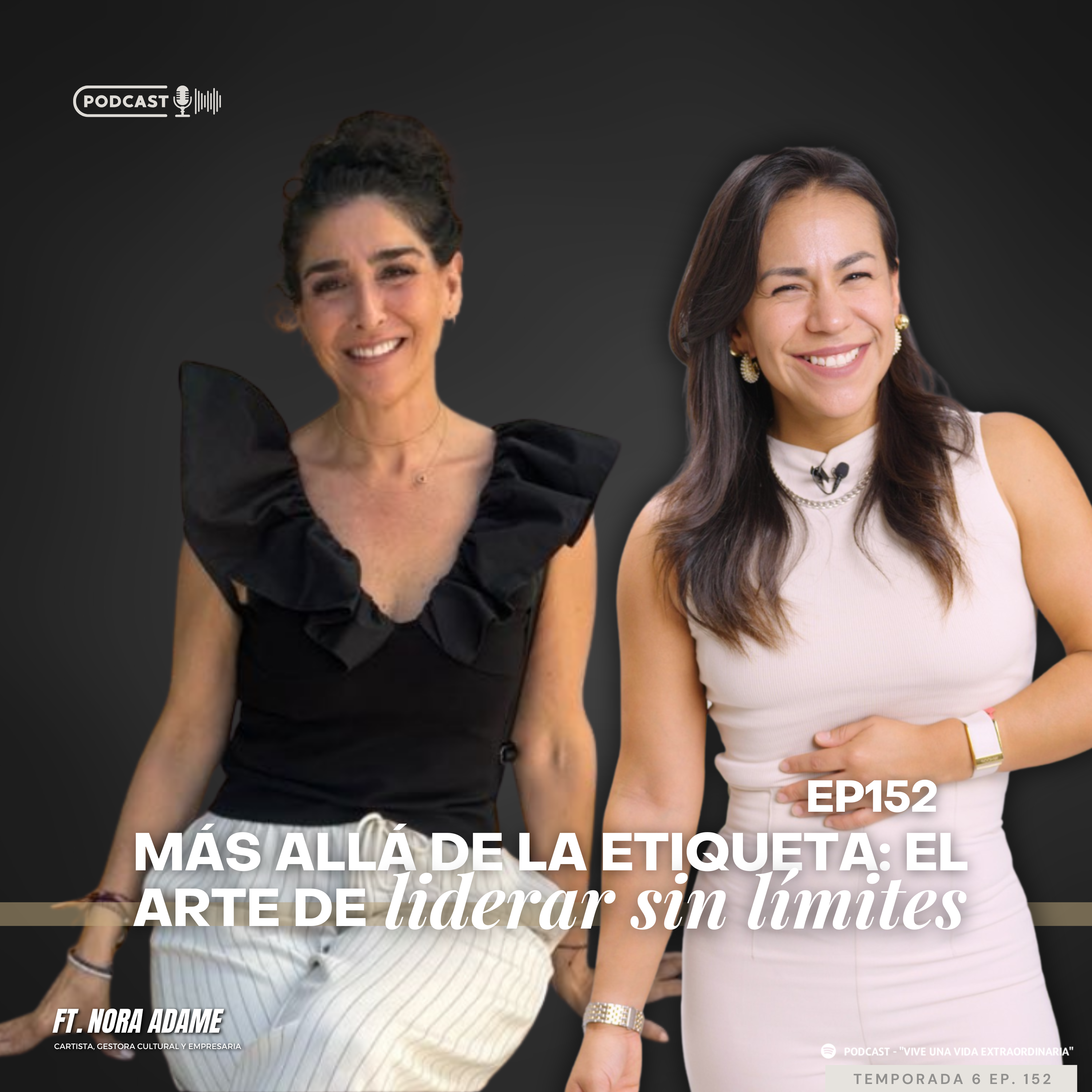 #152 Más allá de la etiqueta,  el arte de liderar sin límites ft Nora Adame