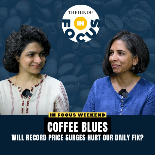 In Focus-Weekend | Coffee Blues: Will Record Price Surges Hurt Our Daily Fix?